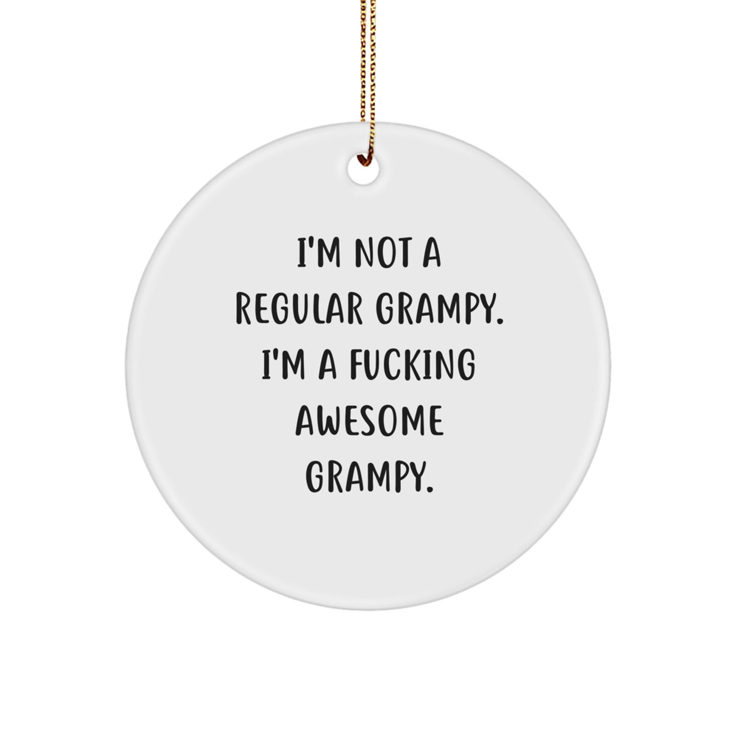 Funny Grampy Gifts for Christmas - I'm Not A Regular Grampy. I'm A F--king Awesome Grampy. Circle Ornament, Gifts from Grandparents to Grampy - Image 1