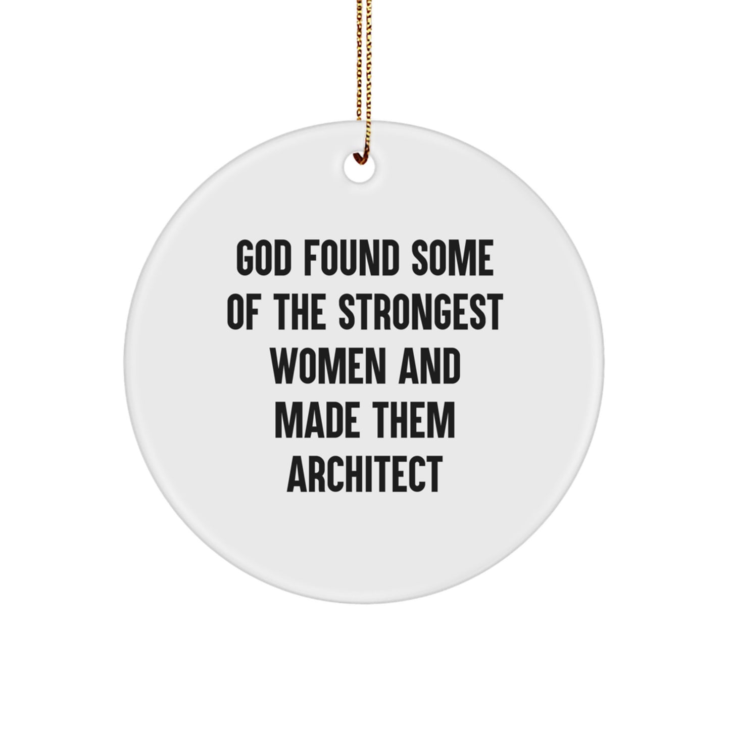 Funny Architect Quote Circle Ornament, Unique Christmas Unique Gifts from Friends to Women Architects, Inspirational Decor for Home or Office - Image 1