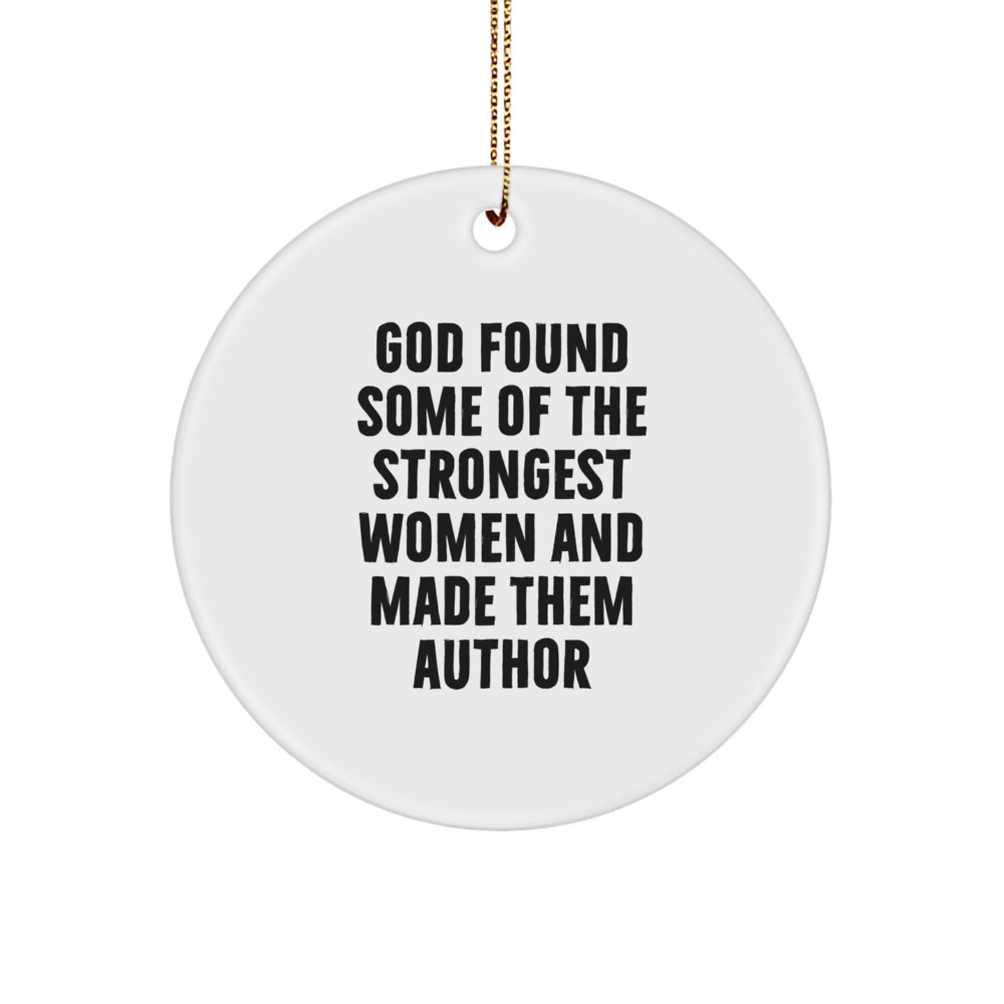 Author Gifts from Men to Strong Women Circle Ornament Funny Quote Christmas - Image 1