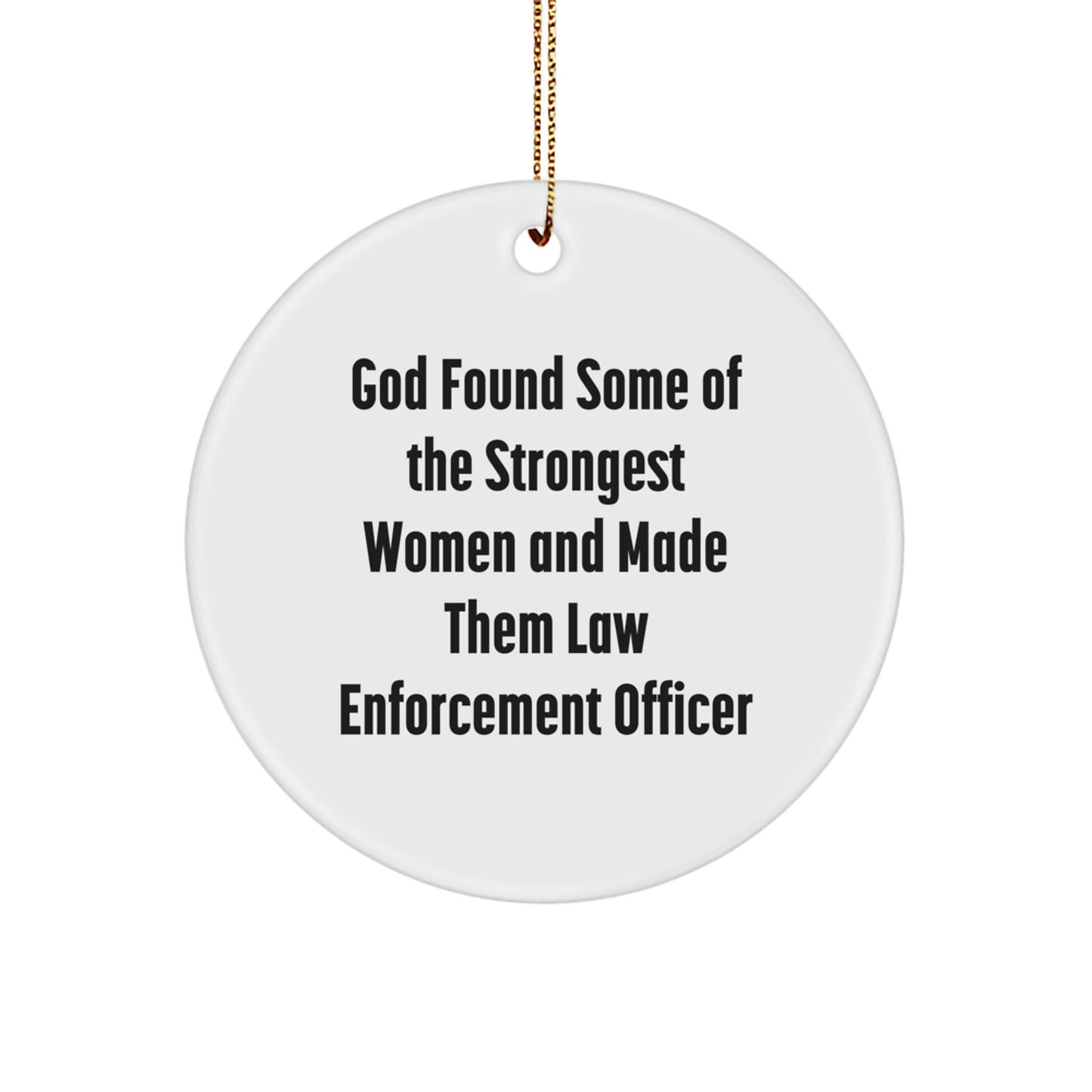 Funny Law Enforcement Officer Gifts from Men to Women - God Found Some Strongest Women Ornament for Christmas Unique Presents - Image 1