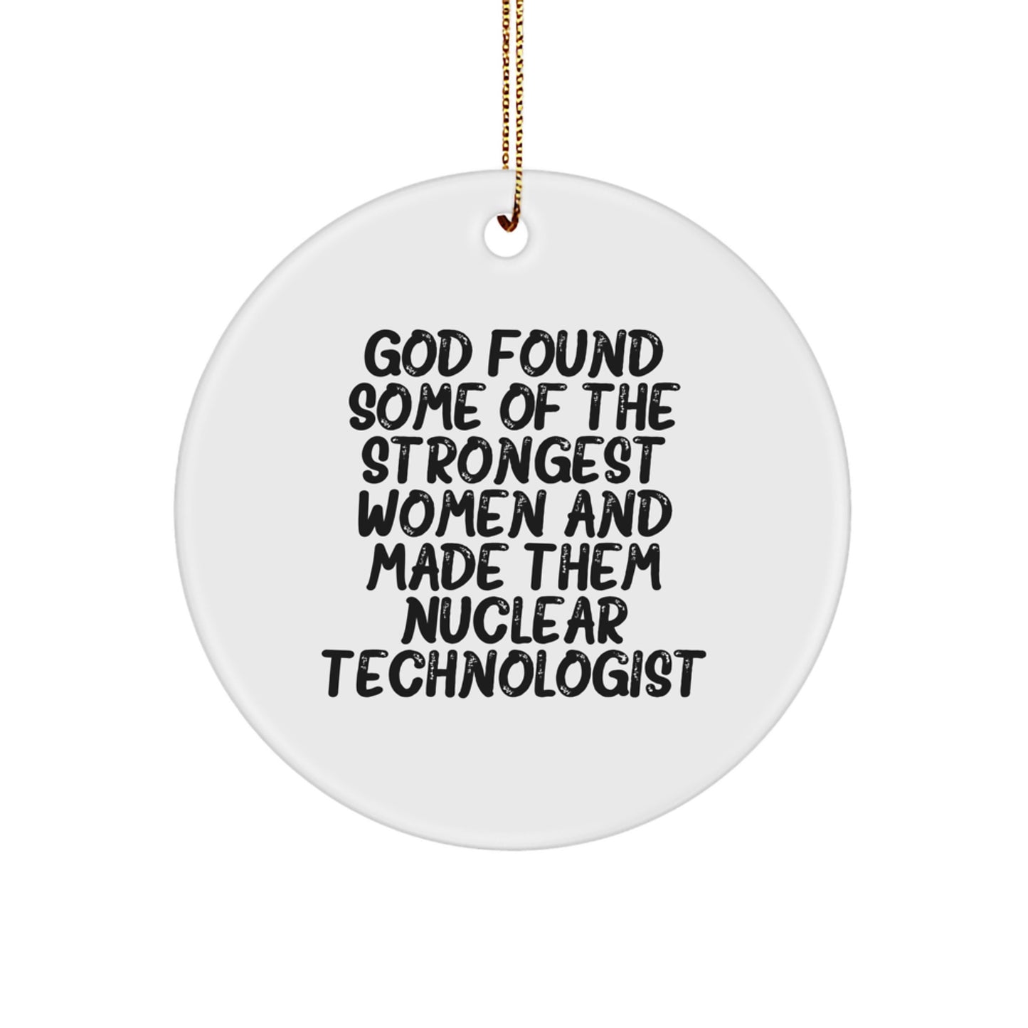 Funny Nuclear Technologist Gifts from Friends, Inspirational Christmas Circle Ornaments for Women, Unique Christmas Unique Gifts for Nuclear Technologist, Circle Ornament - Image 1