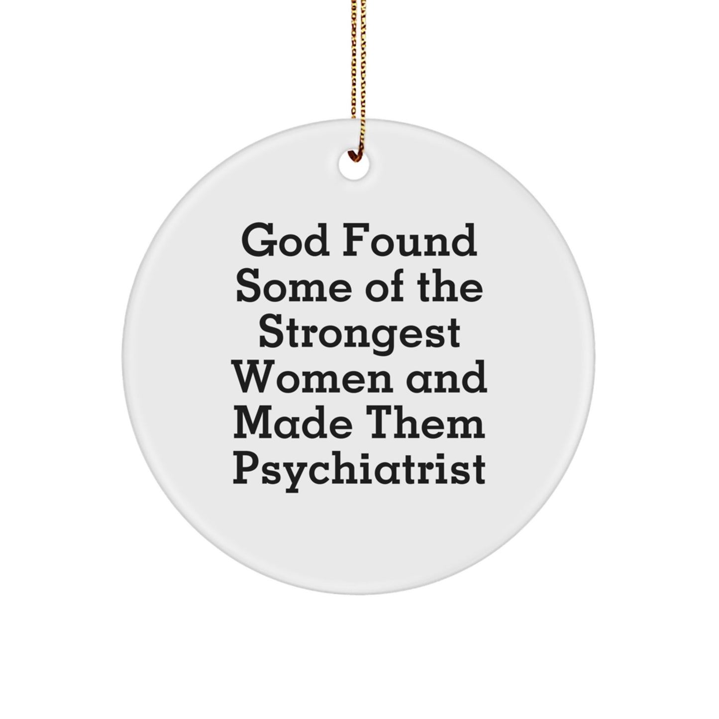 Funny Inspirational Gifts for Psychiatrist Friends Women from Men on Christmas Unique Circle Ornaments - Image 1