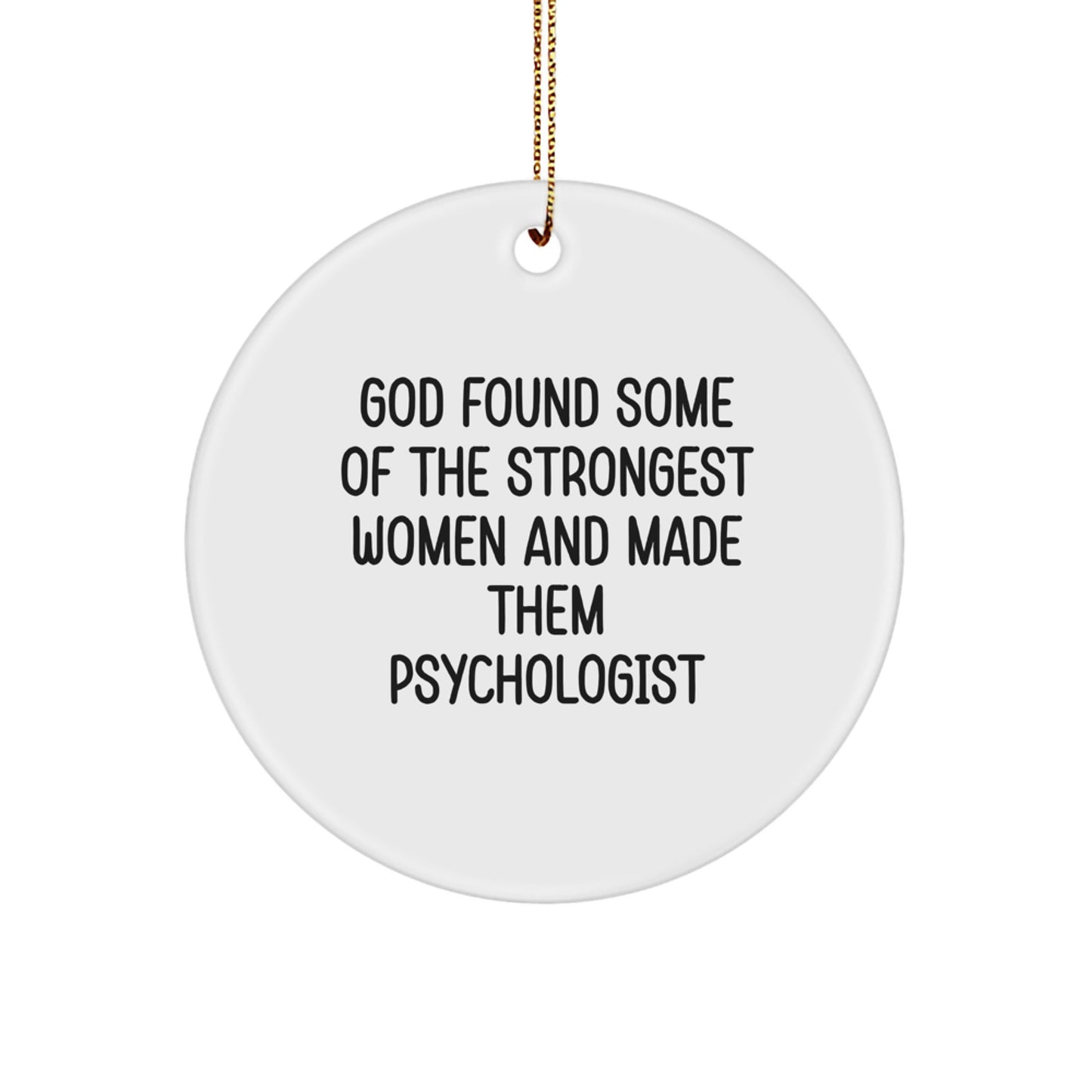 Funny Psychologist Gifts for Women from Men - Christmas Unique Circle Ornament - Inspirational Quote about Strong Women and Psychologists - Image 1