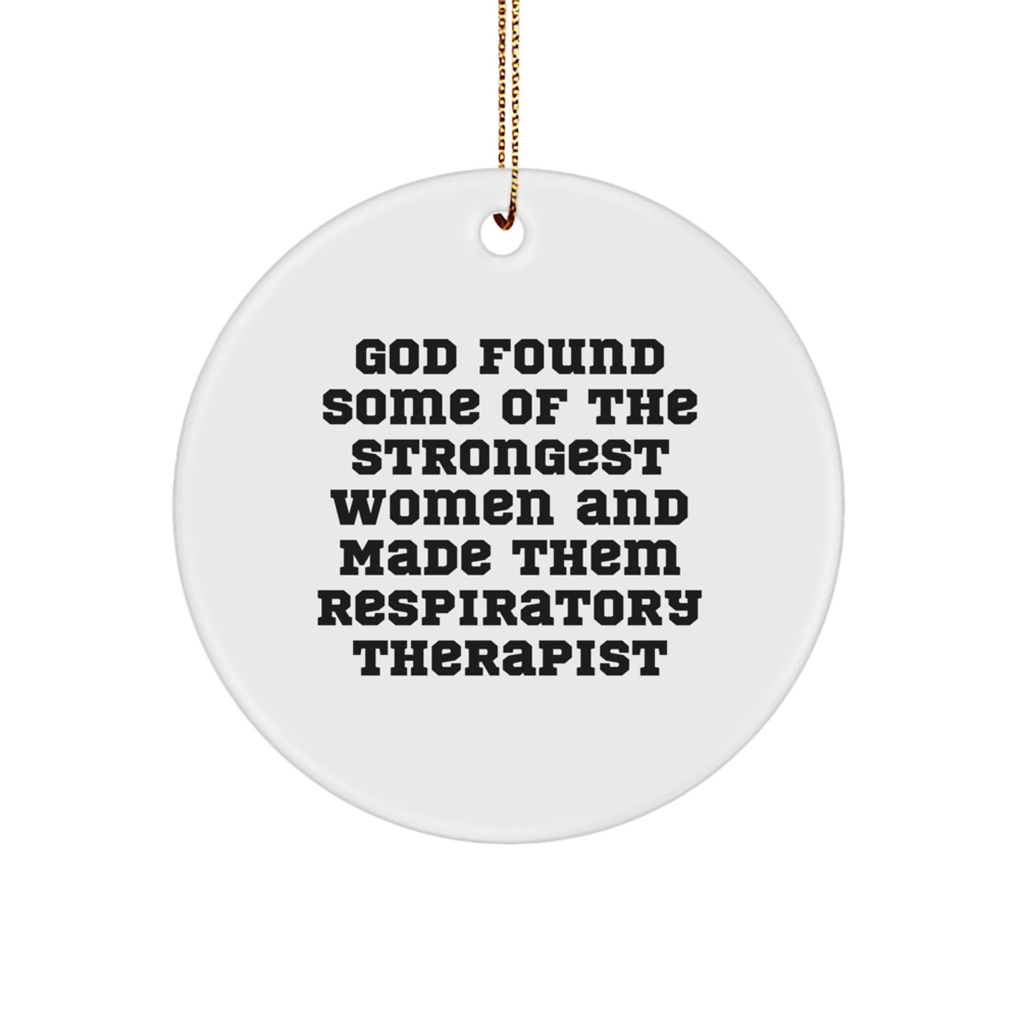 Funny Inspirational Gifts for Respiratory Therapist, 'God Found Some Of The Strongest Women And Made Them Respiratory Therapist' Circle Ornament, Christmas Unique Gifts from Coworkers - Image 1