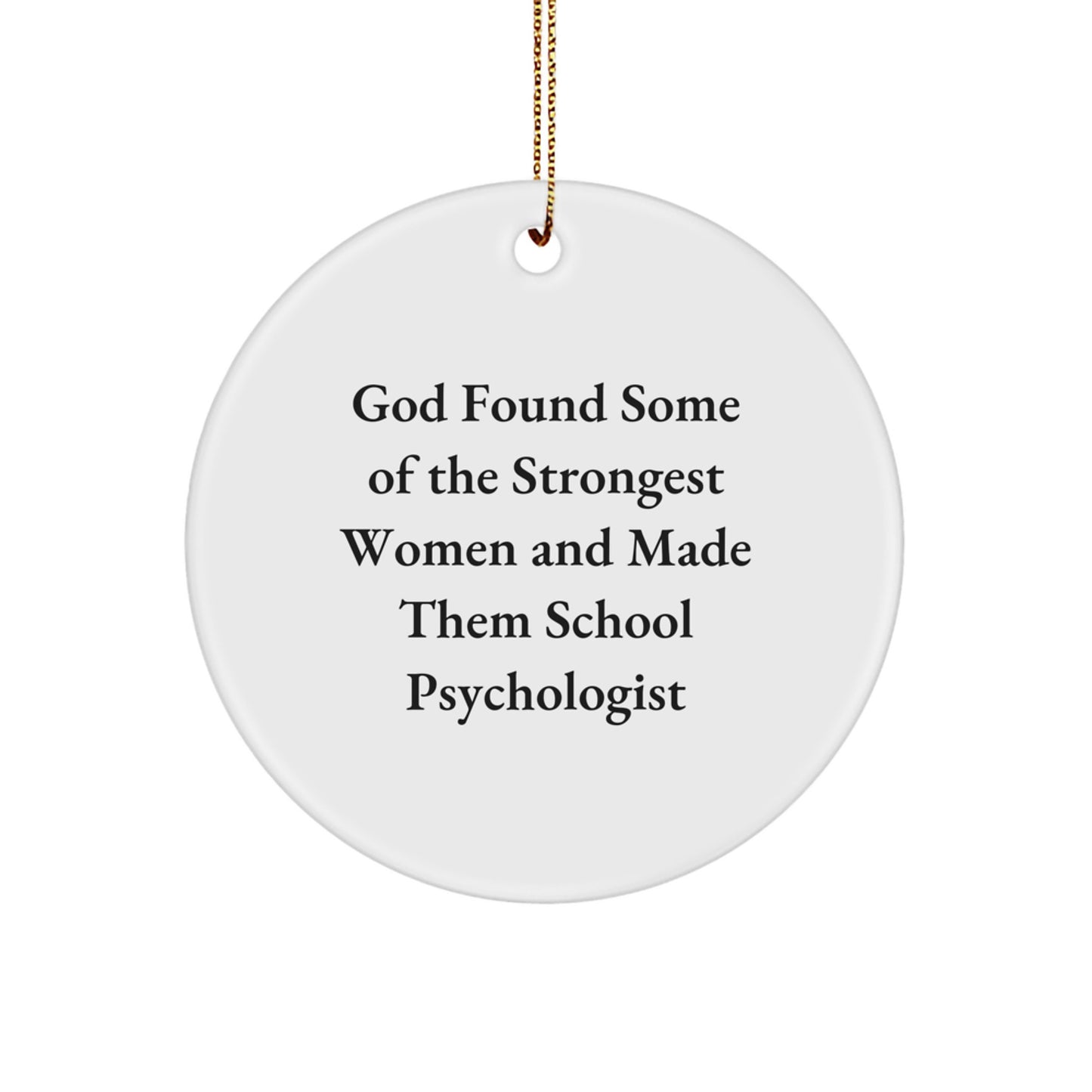 Funny School Psychologist Gifts from Friends for Christmas - Circle Ornament with Inspirational Quote - Image 1