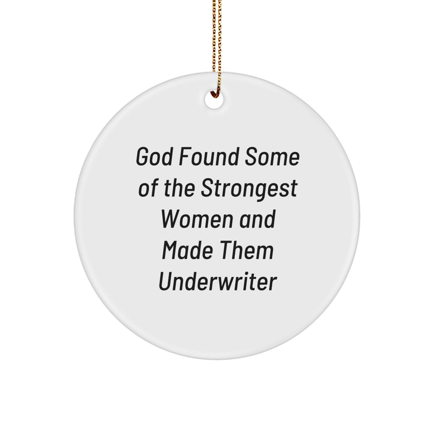 Underwriter Circle Ornament, Funny Quote, Gifts from Men to Friends on Christmas, Unique Underwriter Gift - Image 1