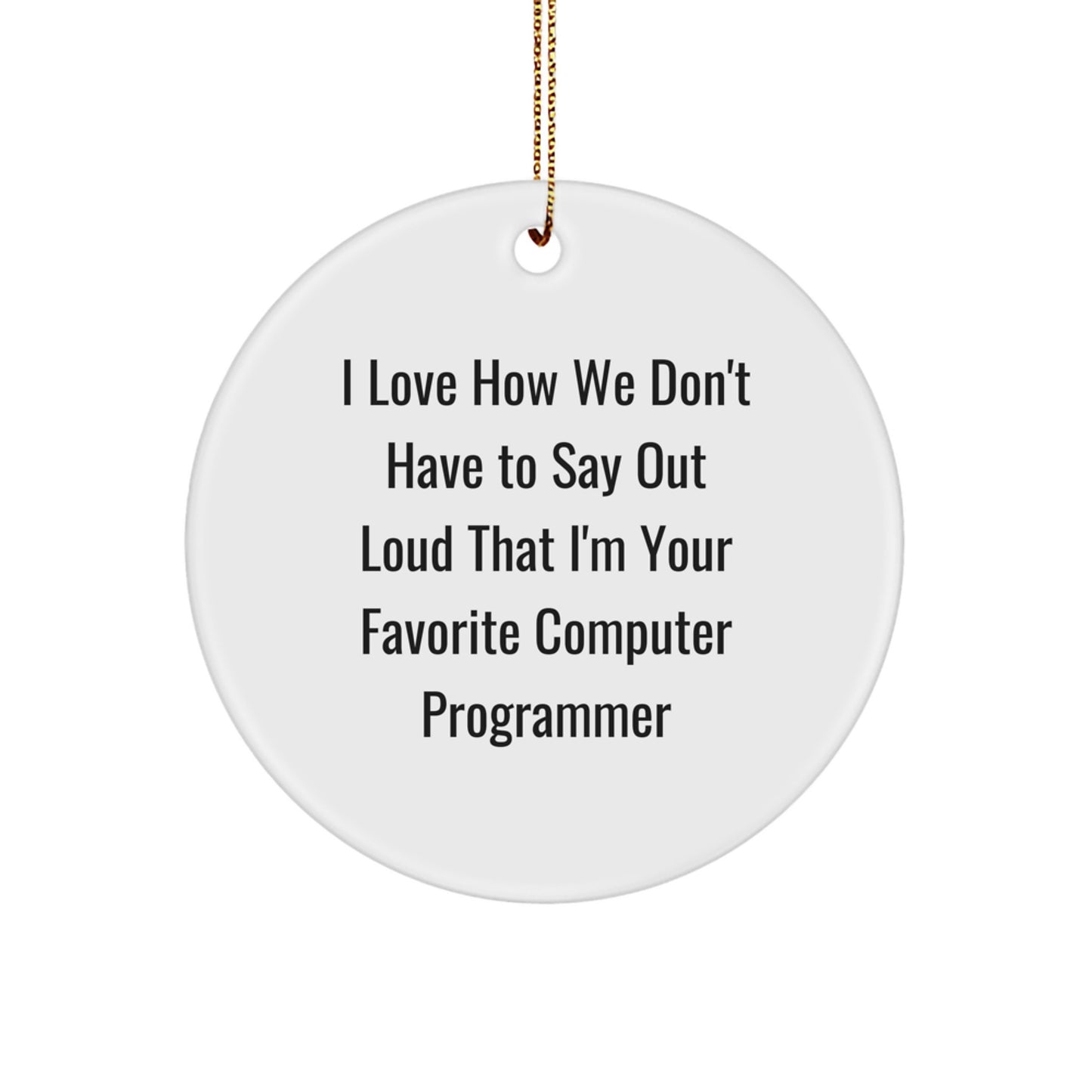 Funny Computer Programmer Circle Ornament, Gifts from Friends, Coworkers, or Family to Computer Programmer Men, Women, Unique Christmas Decorations - Image 1