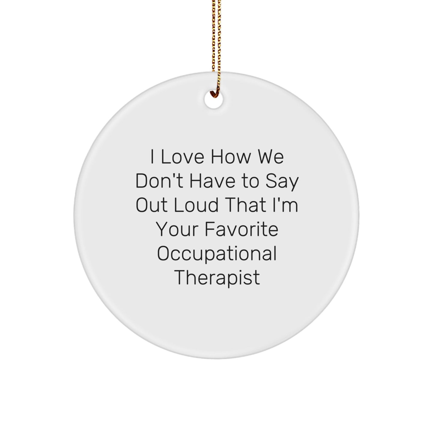 Occupational Therapist Gifts, Funny Quote Circle Ornament, Gifts from Friends, Gifts for Occupational Therapist, Christmas Unique - Image 1