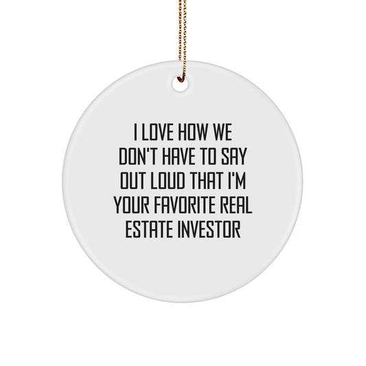 Gifts from Real Estate Investors, Circle Ornament, Funny Quote, for Christmas, Favorite Real Estate Investor, Real Estate Investor Gifts - Image 1