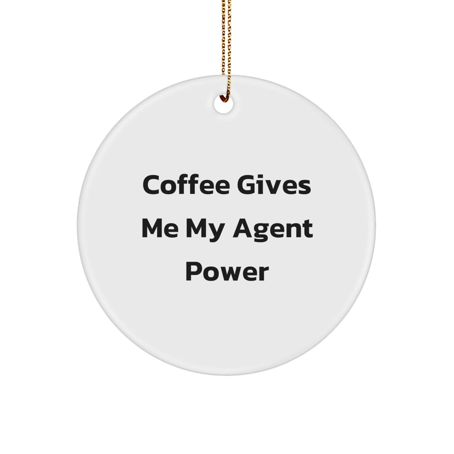 Agent Power Circle Ornament Gifts from Friends to Agent, Coffee Quote, Christmas Unique Gifts - Image 1