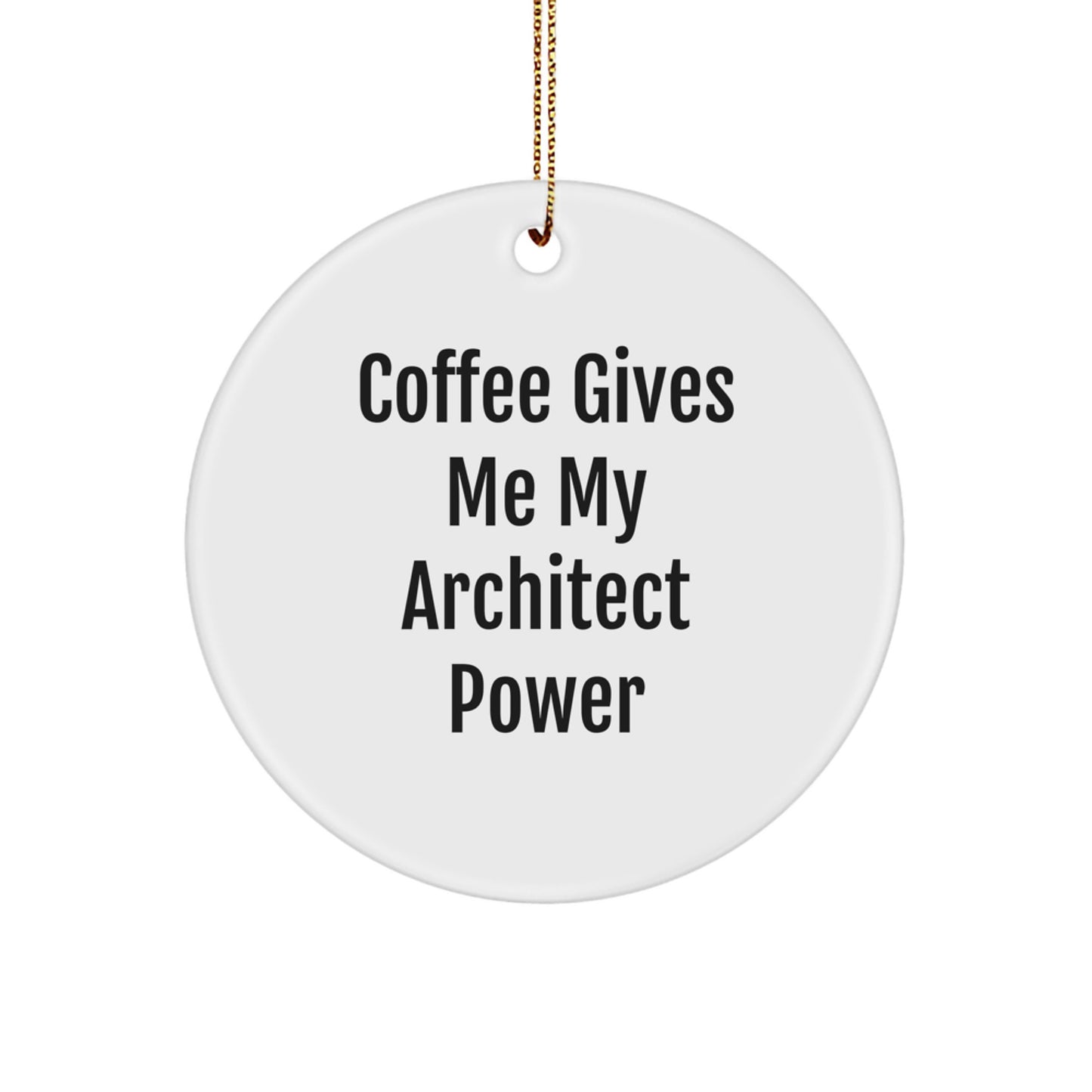 Architect Circle Ornament, Funny Coffee Quote, Gifts for Men, Women, Friends, Coworkers, Family, Christmas Unique Ornament - Image 1