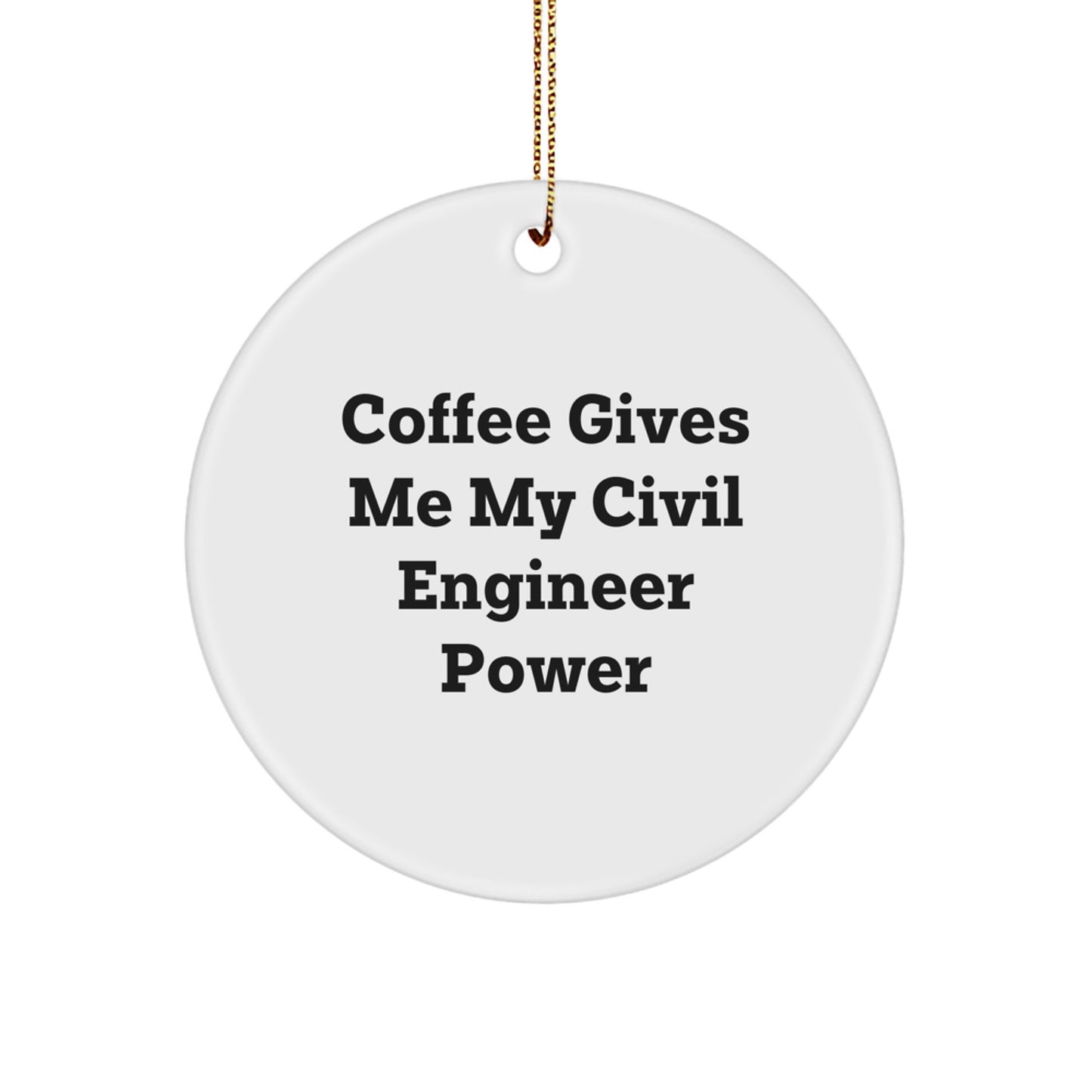 Civil Engineer Gifts from Friends, Coffee Gives Me My Power - Unique Christmas Circle Ornament for Men, Women, Coworkers, Family - Image 1