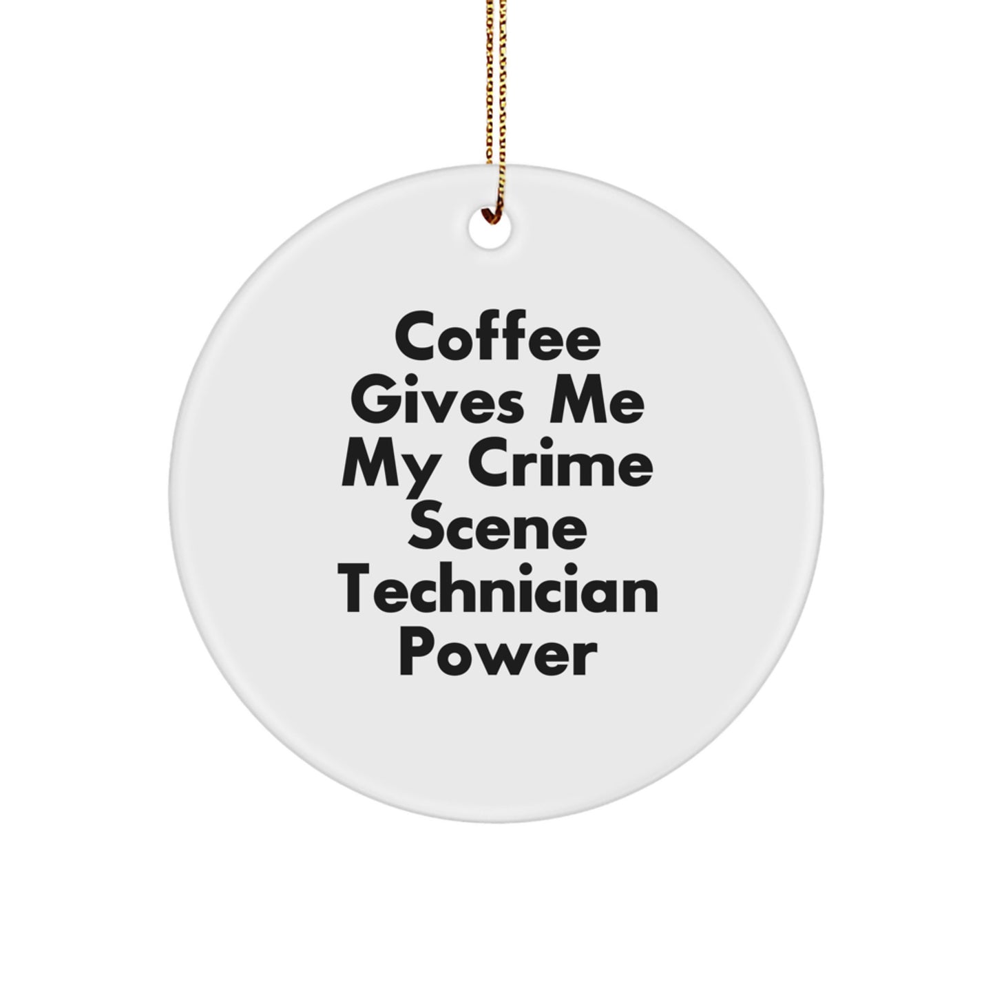 Funny Crime Scene Technician Gifts for Men - 'Coffee Gives Me My Crime Scene Technician Power' Circle Ornament, Perfect for Christmas Unique Gifts from Friends and Family - Image 1