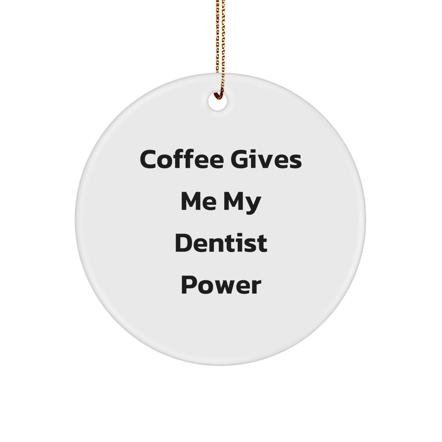 Funny Dentist Gifts: Gifts from Men for Dentist, Circle Ornament with Coffee Quote, Unique Christmas Unique Gifts for Dentists, Friends, and Family - Image 1