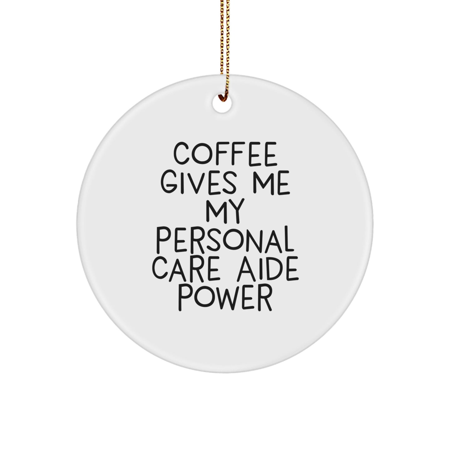 Funny Personal Care Aide Gifts from Friends, Circle Ornament with Coffee Quote, Perfect for Christmas Unique Gifts Personal Care Aide Men Women Friends Coworkers Family - Image 1