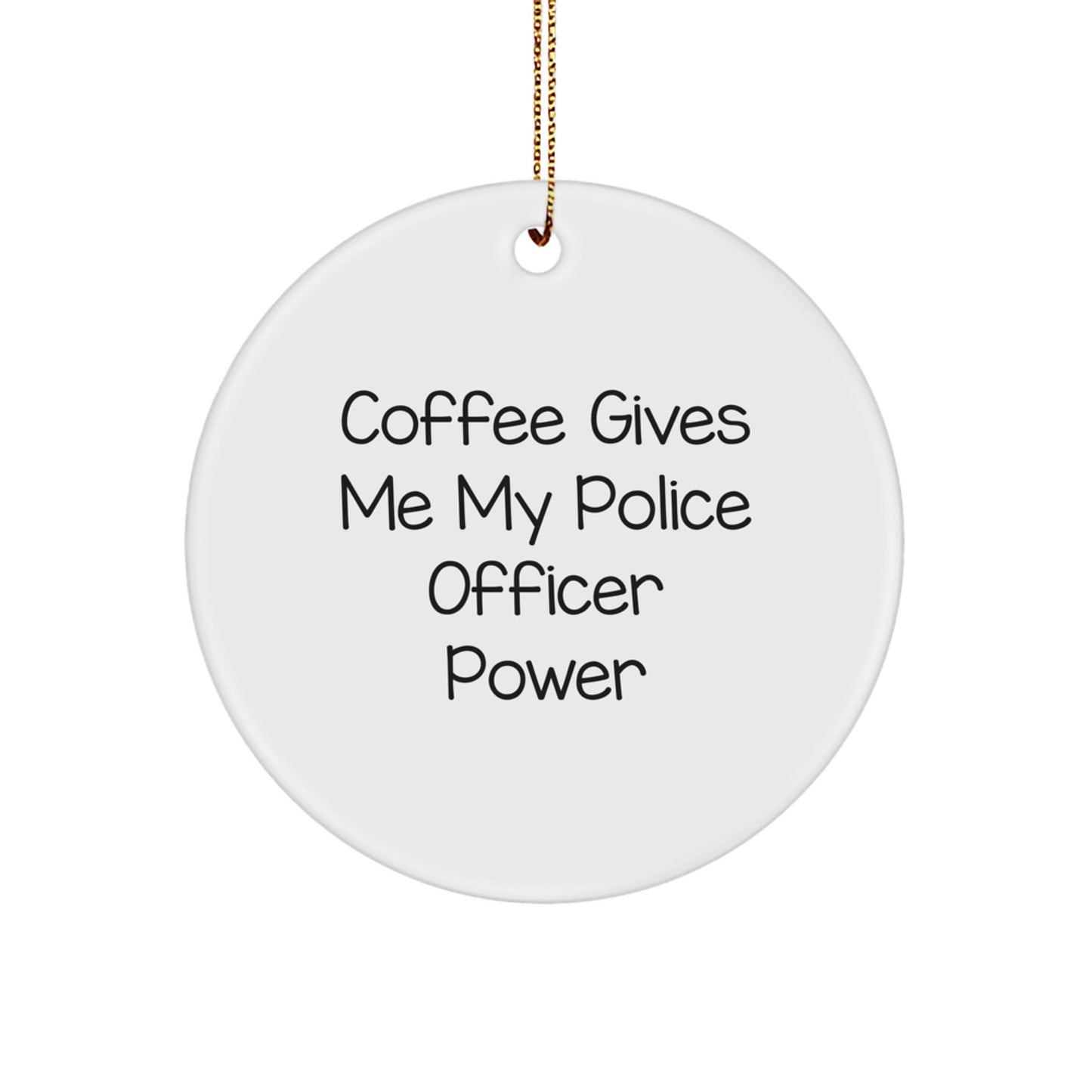 Police Officer Power Circle Ornament, Gifts from Friends, 'Coffee Gives Me My Police Officer Power', Christmas Unique Gifts for Police Officer - Image 1