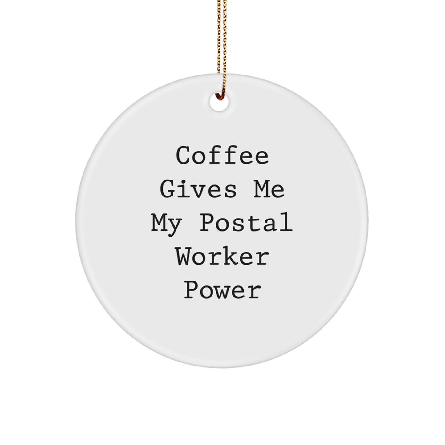 Fun Postal Worker Gifts, 'Coffee Gives Me My Postal Worker Power' Circle Ornament, Christmas Unique Presents from Coworkers, Friends, or Family - Image 1