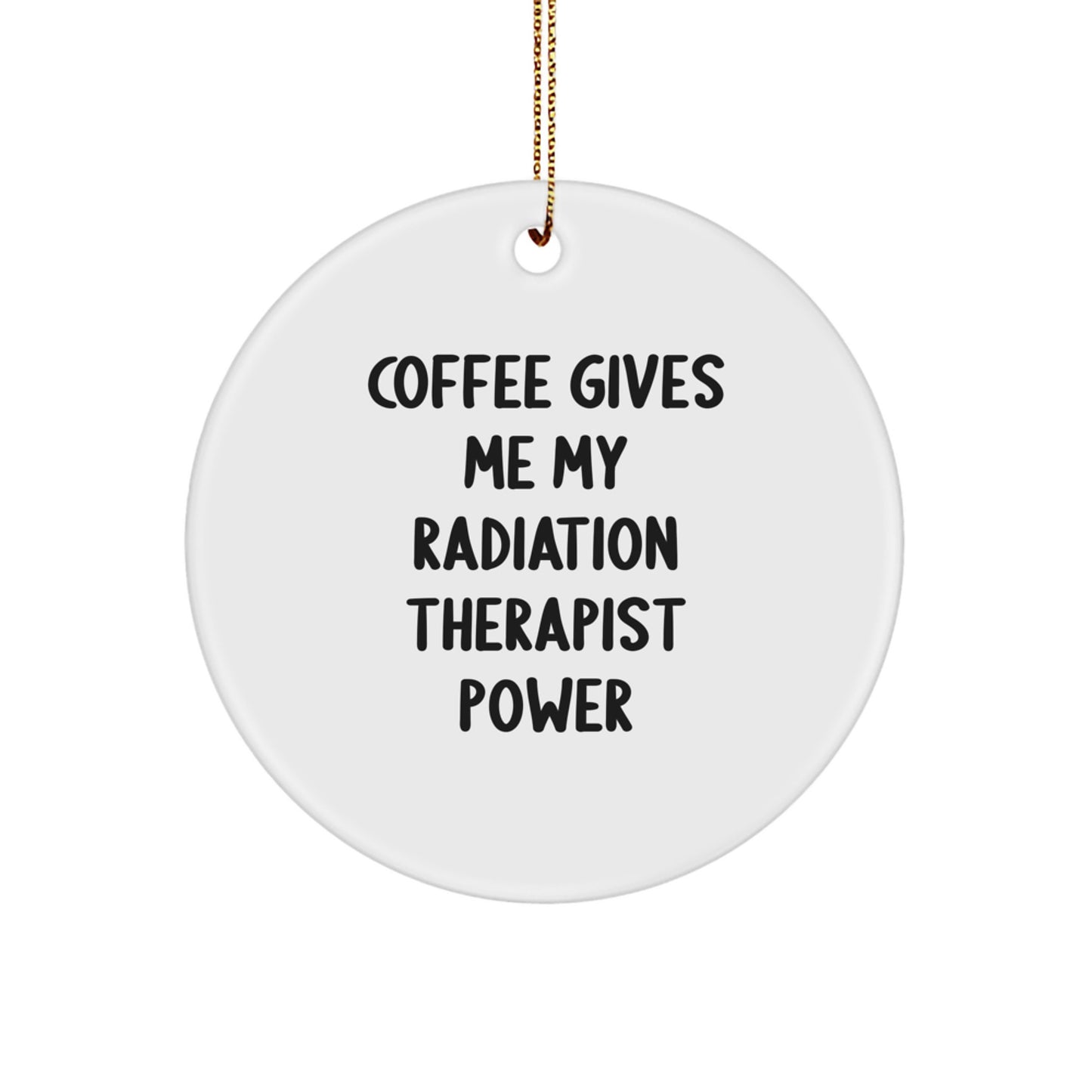 Funny Radiation Therapist Gifts for Men, Cute Circle Ornament with 'Coffee Gives Me My Radiation Therapist Power' Quote, Christmas Unique Gifts from Family, Friends, Coworkers - Image 1