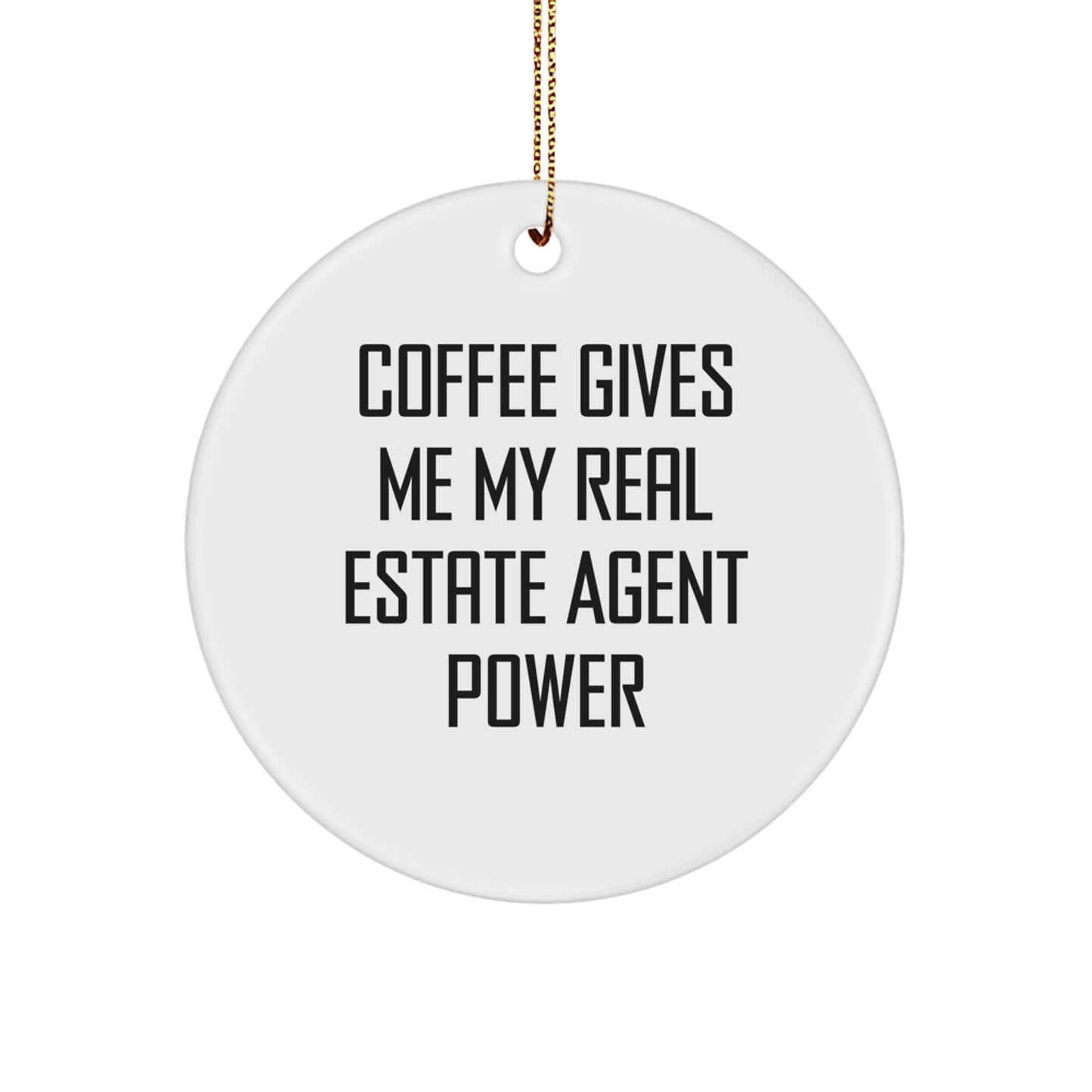 Funny Christmas Unique Gifts for Real Estate Agents - Coffee Gives Me My Power Circle Ornament, Unique Real Estate Agent Present - Image 1