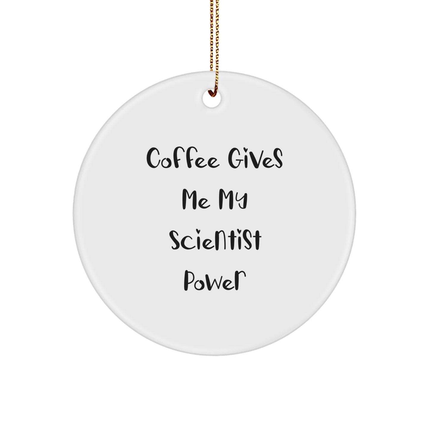 Funny Scientist Gifts for Him, Christmas Unique Circle Ornaments with Coffee Gives Me My Scientist Power, Gifts from Friends or Family - Image 1