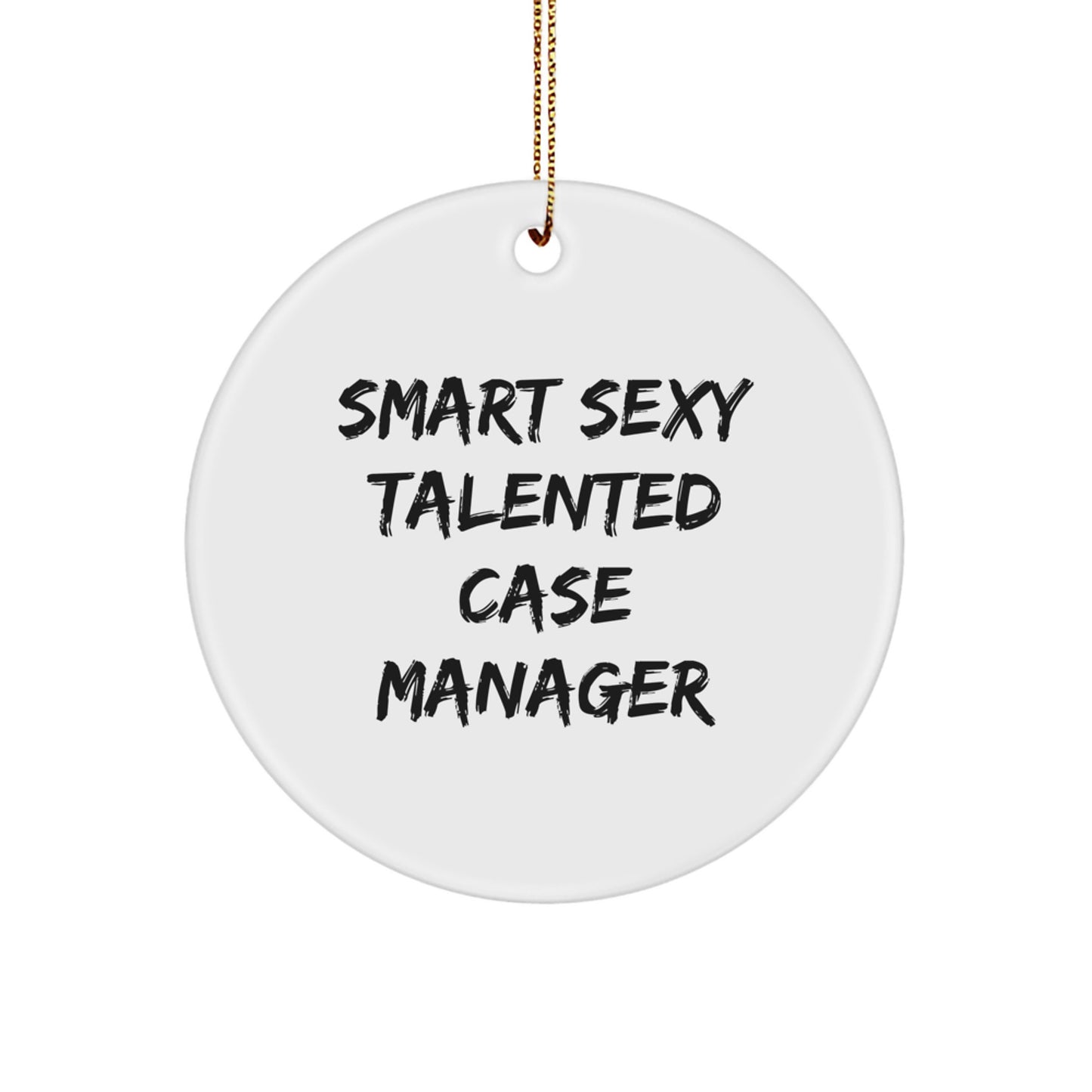 Funny Case Manager Gifts from Friends - Christmas Unique Gifts for Men or Women, Smart Sexy Talented Case Manager Circle Ornament - Image 1