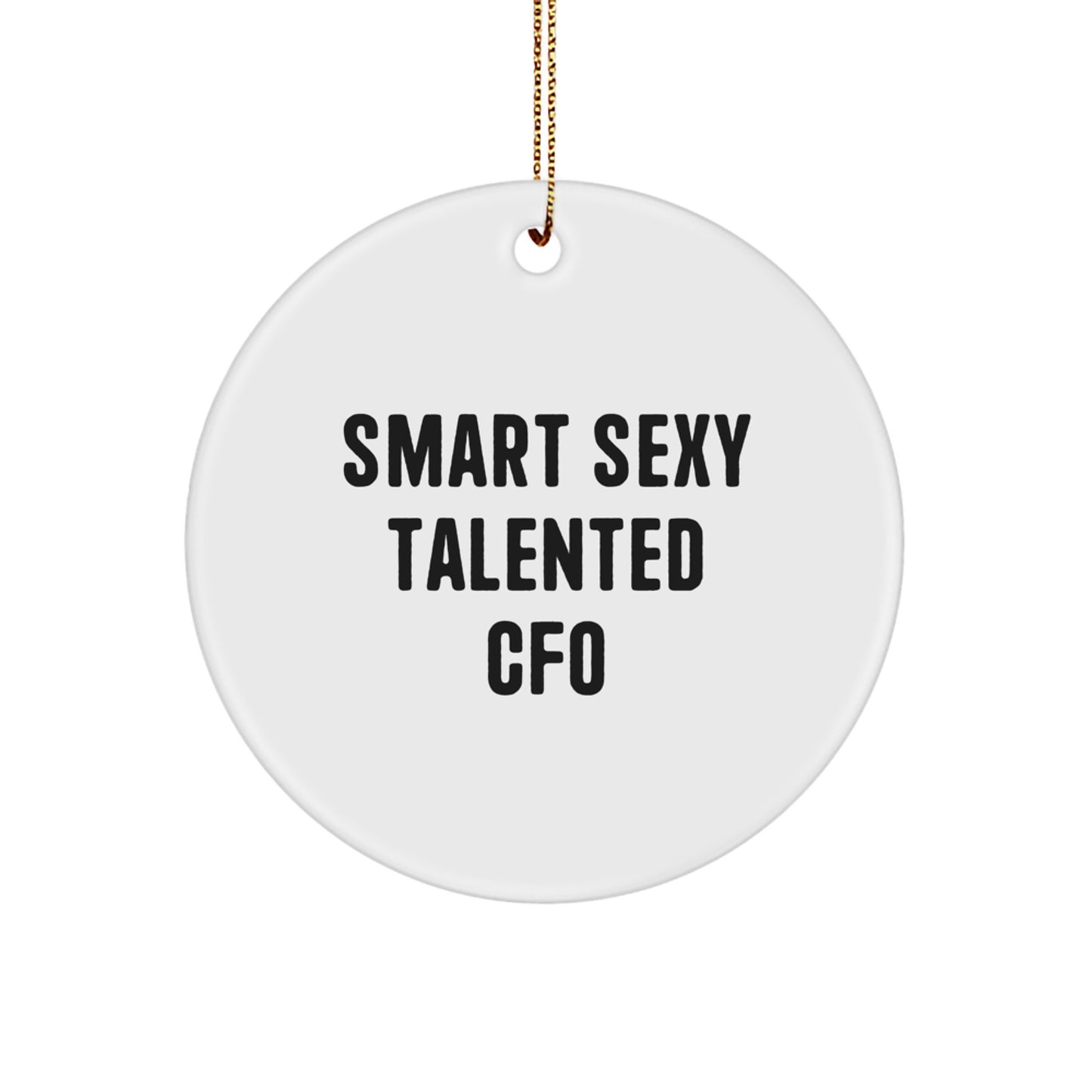Smart Sexy Talented Cfo Christmas Unique Gifts for CFO with Funny Quote Circle Ornament Gifts from Friends to CFO - Image 1