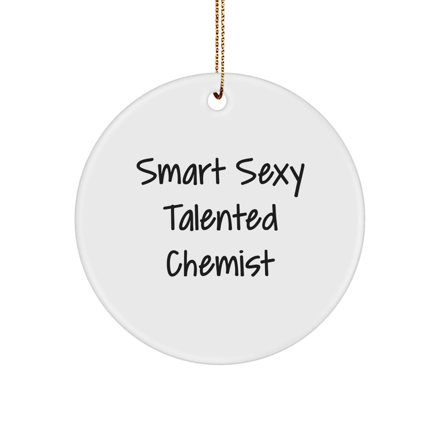 Funny Chemist Gifts for Men from Friends and Family - Circle Ornament 'Smart Sexy Talented Chemist' - Christmas Unique - Image 1
