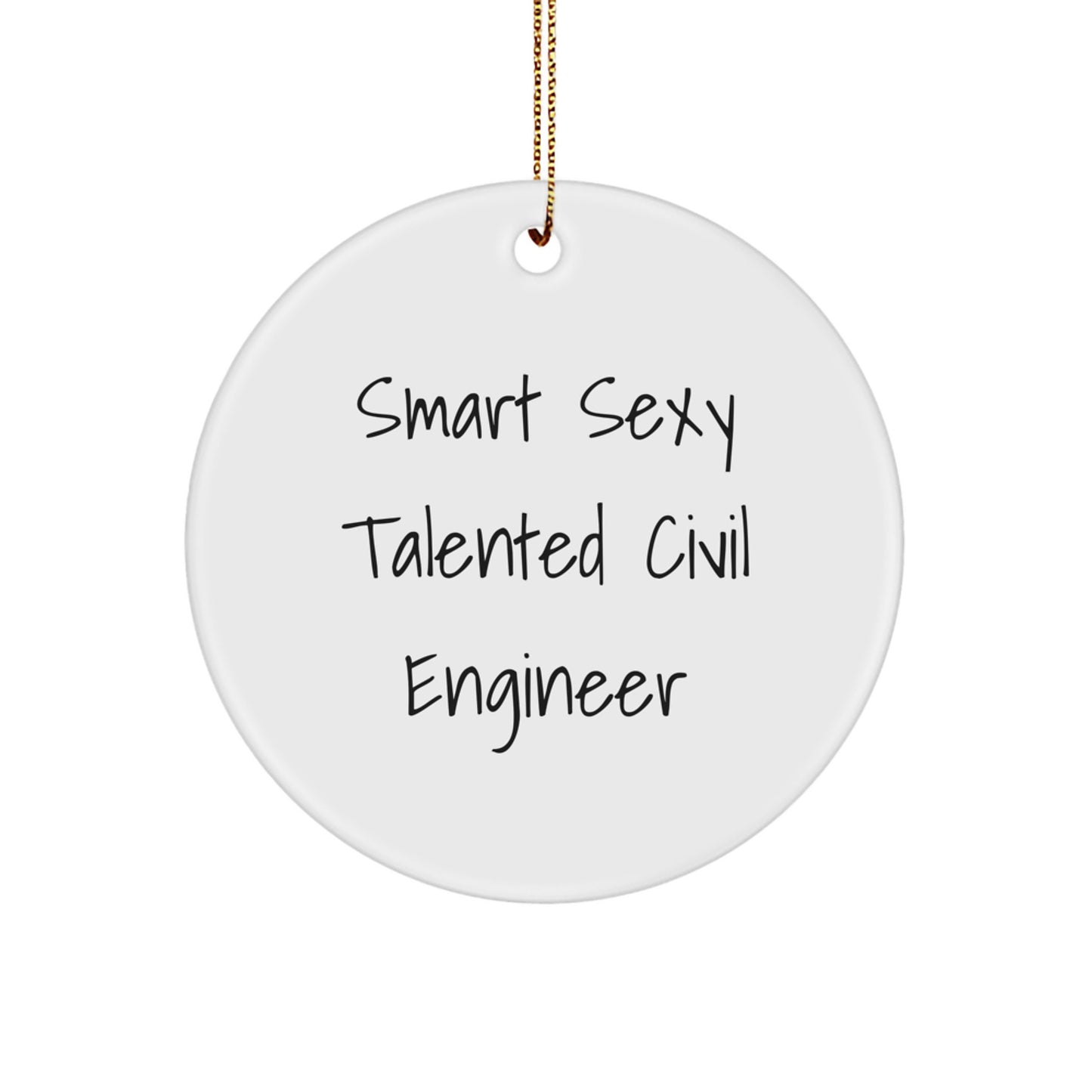 Civil Engineer Gifts from Friends - 'Smart Sexy Talented' Christmas Unique Circle Ornament for Civil Engineers Men - Image 1