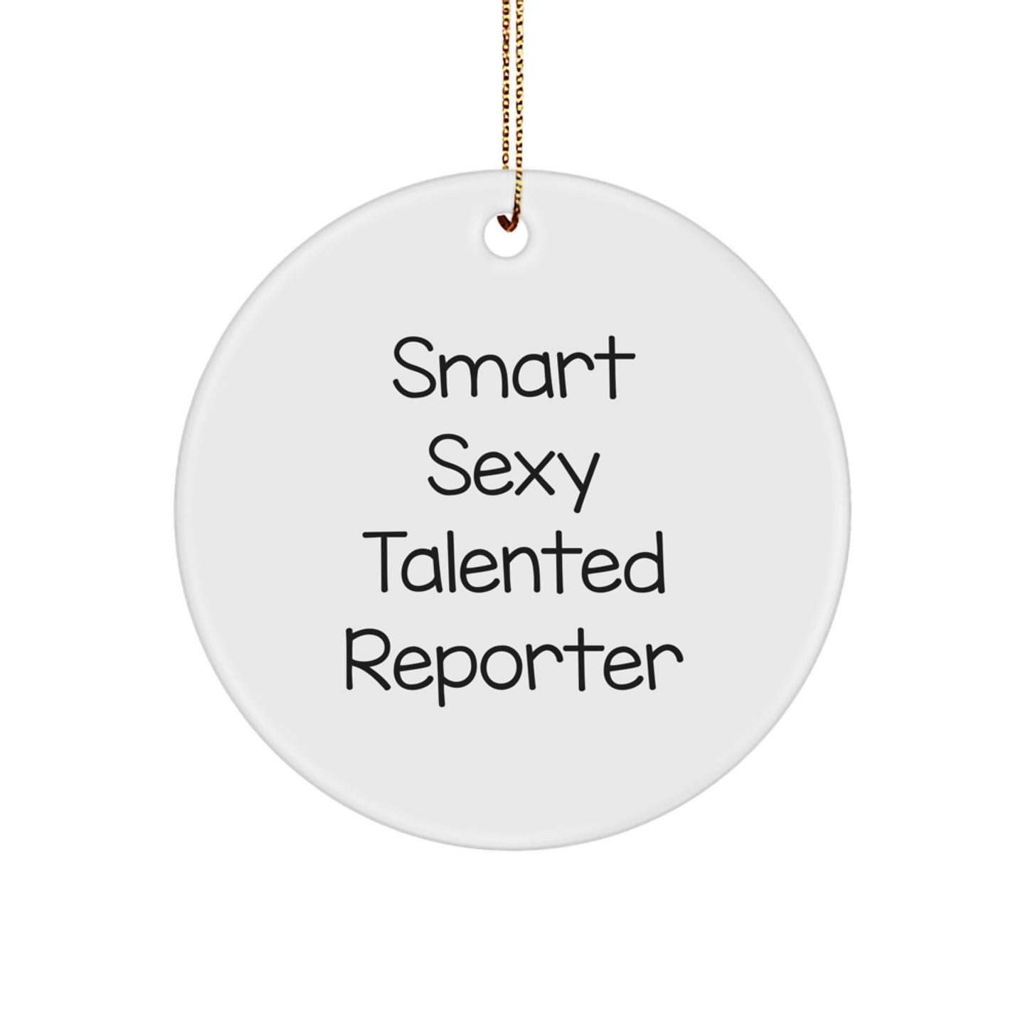 Smart Sexy Talented Reporter Circle Ornament Gifts from Friends for Christmas - Image 1