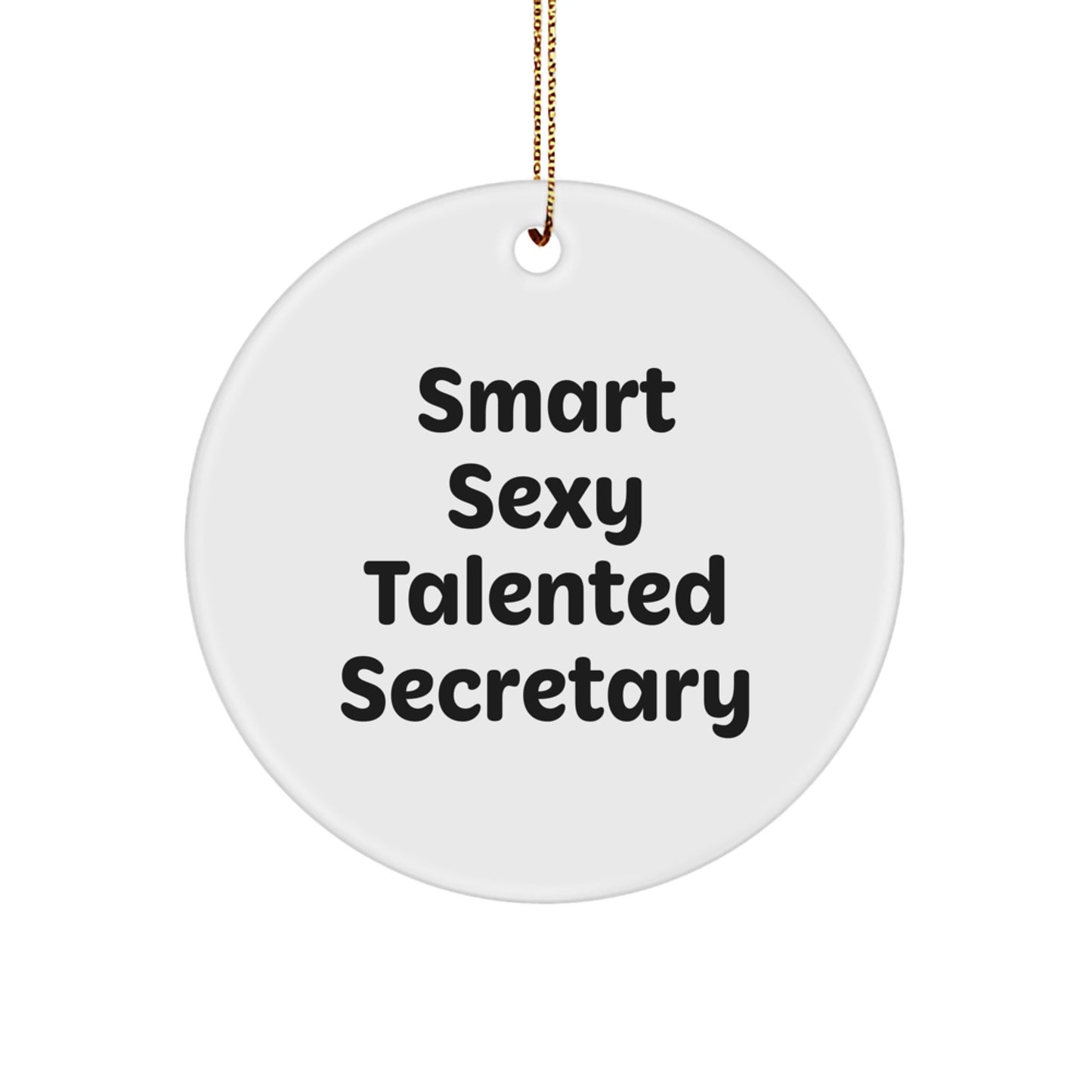 Smart Sexy Talented Secretary Gifts from Friends for Christmas Circle Ornament, 'Smart Sexy Talented Secretary' Quote, Durable MDF Material, Perfect for Home or Office - Image 1