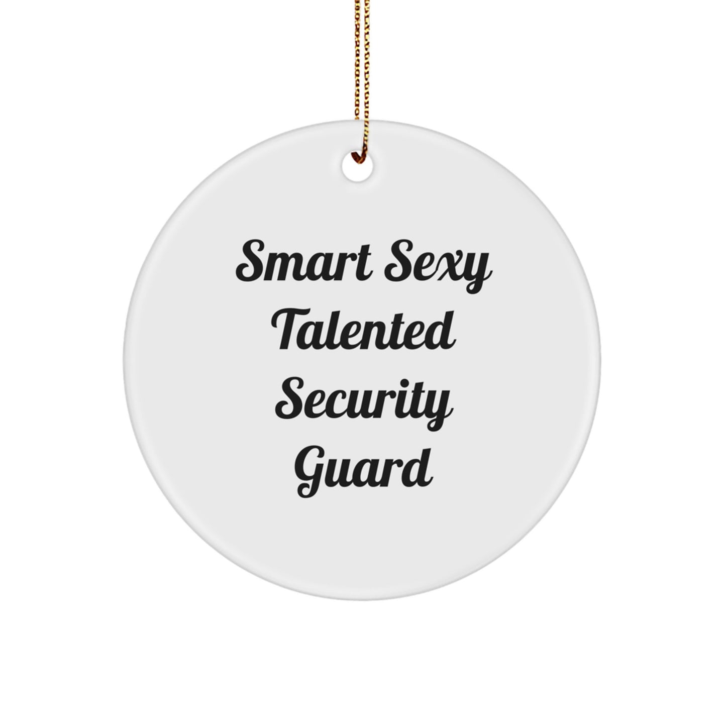 Funny Security Guard Gifts for Men, Christmas Unique Circle Ornament with Smart Sexy Talented Quote - Gifts from Friends - Image 1