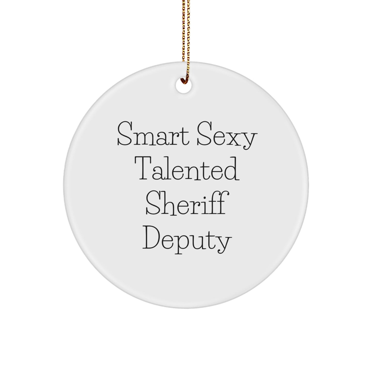 Funny Smart Sexy Talented Sheriff Deputy Circle Ornament Gifts from Men to Women Friends and Family for Christmas - Image 1