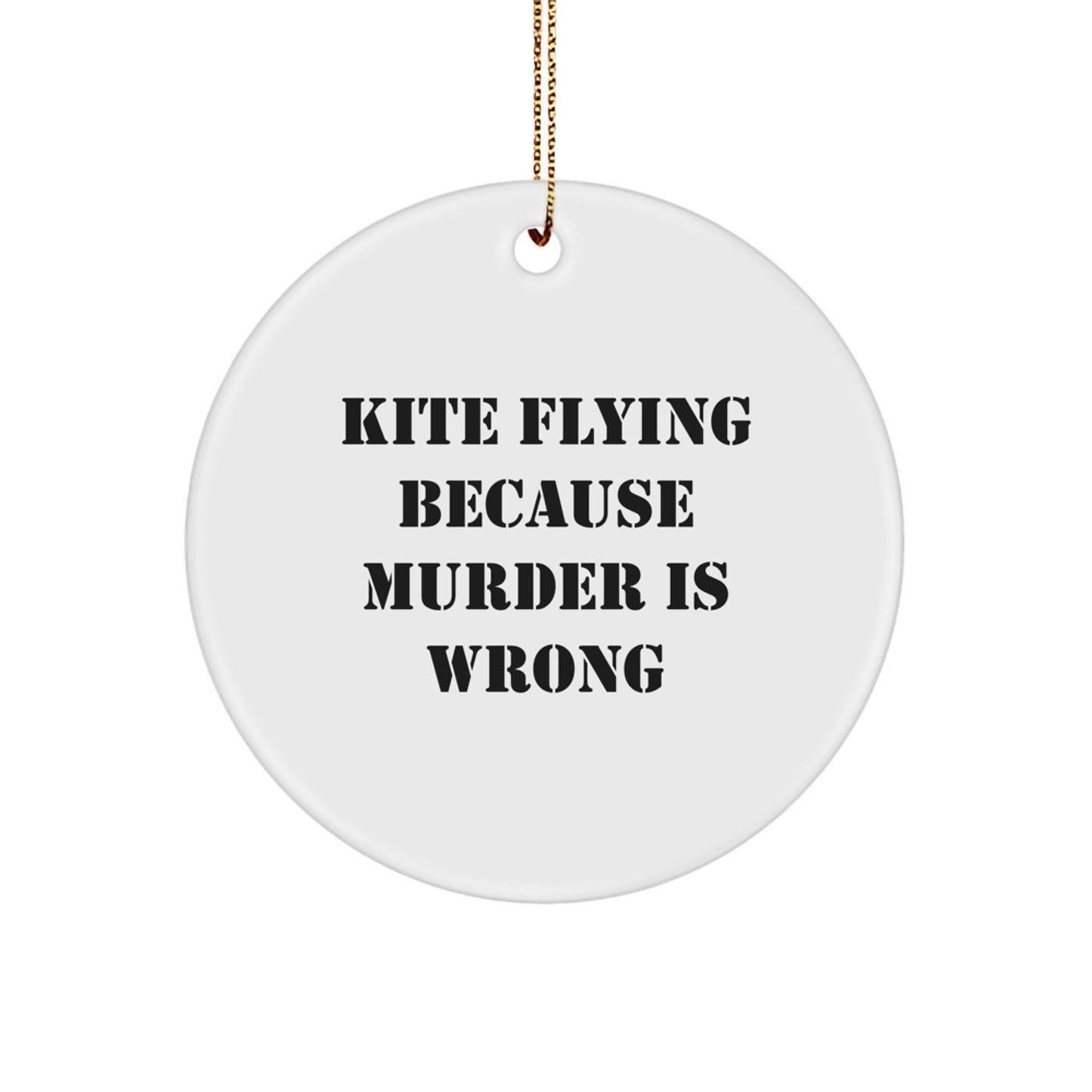 Funny Kite Flying Gifts for Men - Kite Flying Circle Ornament, Christmas Unique Gifts from Friends to Family - Kite Flying Because Murder Is Wrong - Image 1