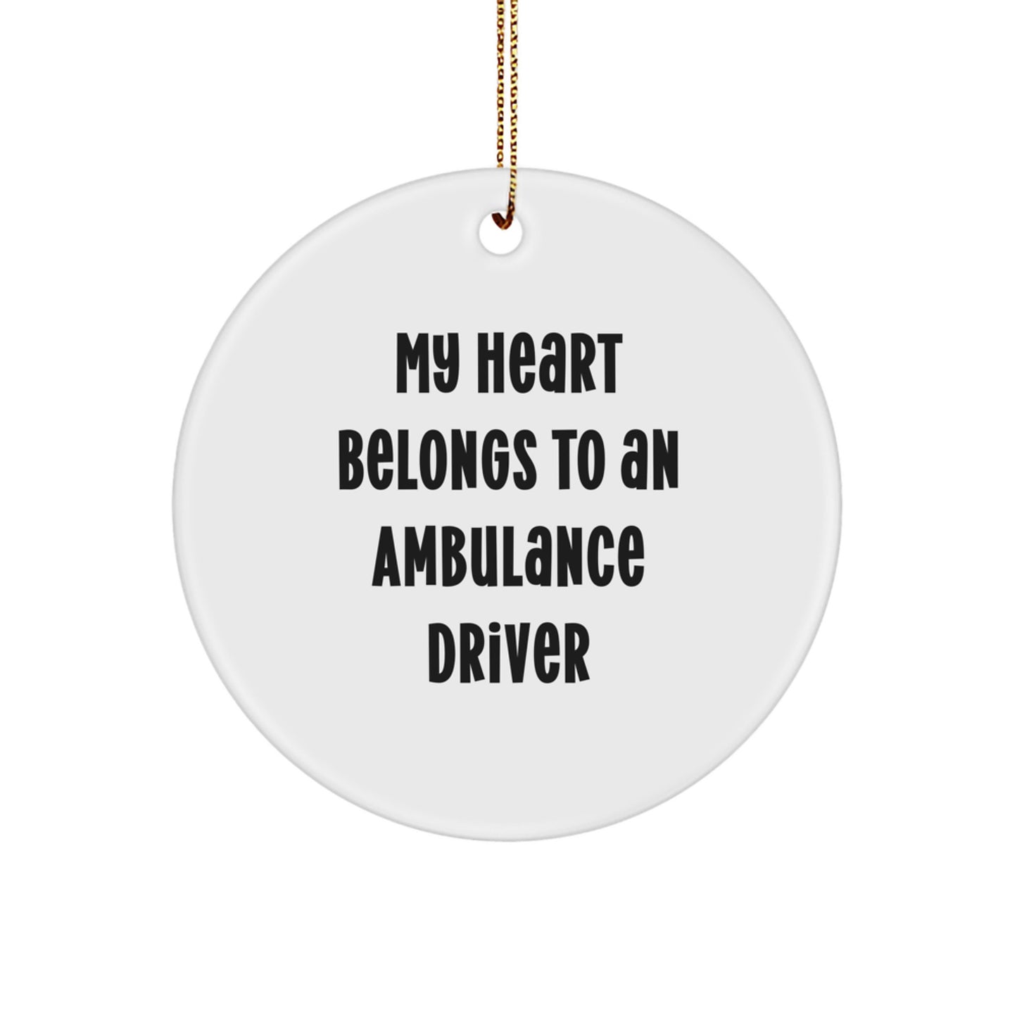 Funny Ambulance Driver Gifts from Friends for Ambulance Driver Men, Ambulance Driver Circle Ornament, My Heart Belongs To An Ambulance Driver Christmas Unique Gifts - Image 1