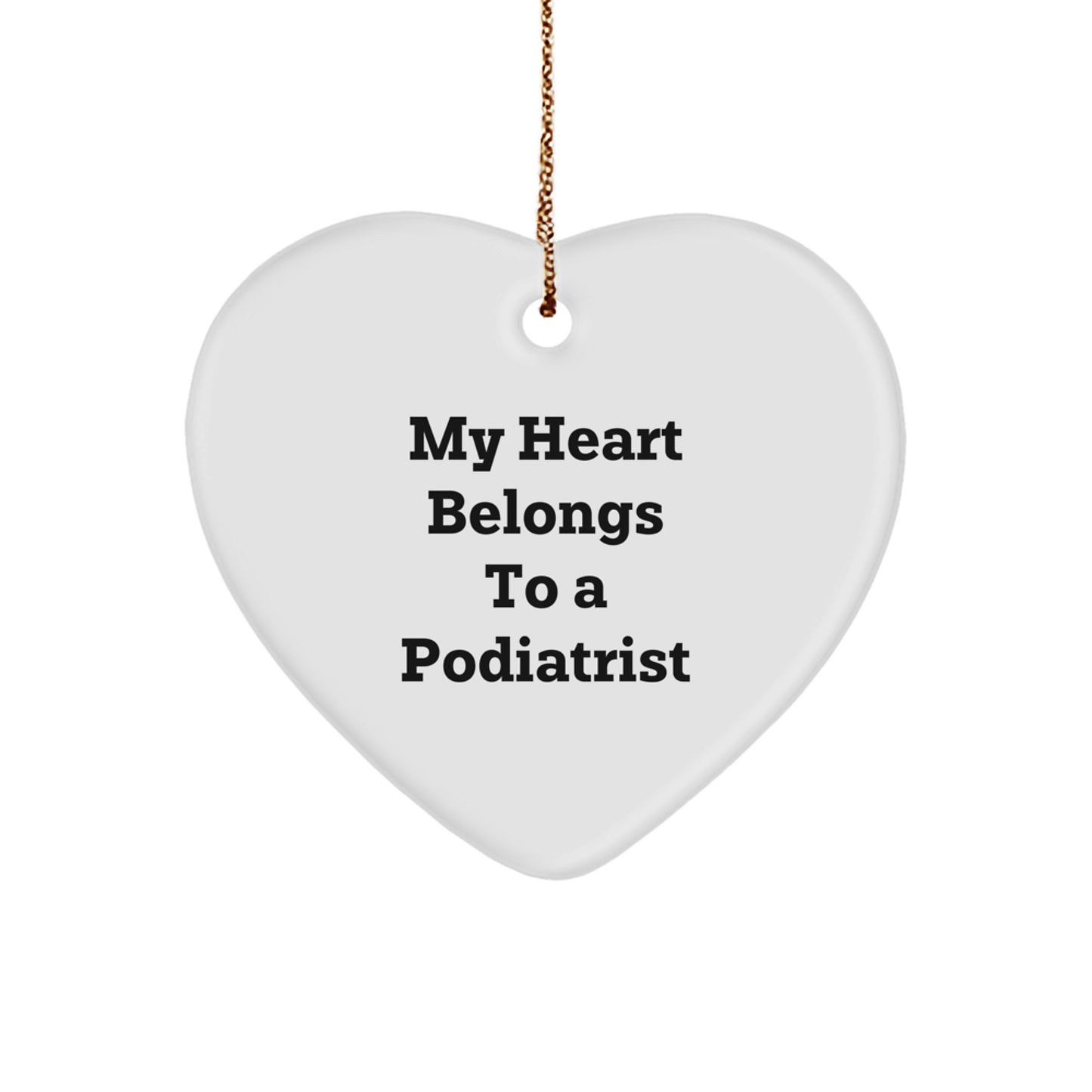 Funny Podiatrist Gifts from Friends - Heart Ornament for Christmas - 'My Heart Belongs To A Podiatrist' Quote Gifts for Podiatrist - Image 1