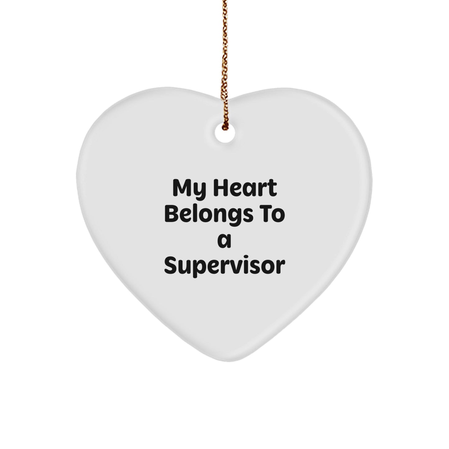 Funny Gifts from Friends for Supervisor Heart Ornament, Supervisor Lover Gift Ideas, My Heart Belongs To A Supervisor, Christmas Unique Presents - Image 1