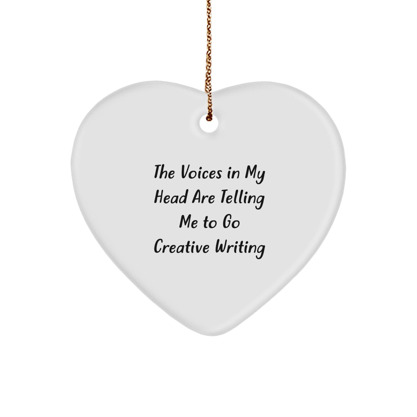 Funny Creative Writing Gifts from Men for Women - Heart Ornament, The Voices In My Head Are Telling Me To Go - Image 1