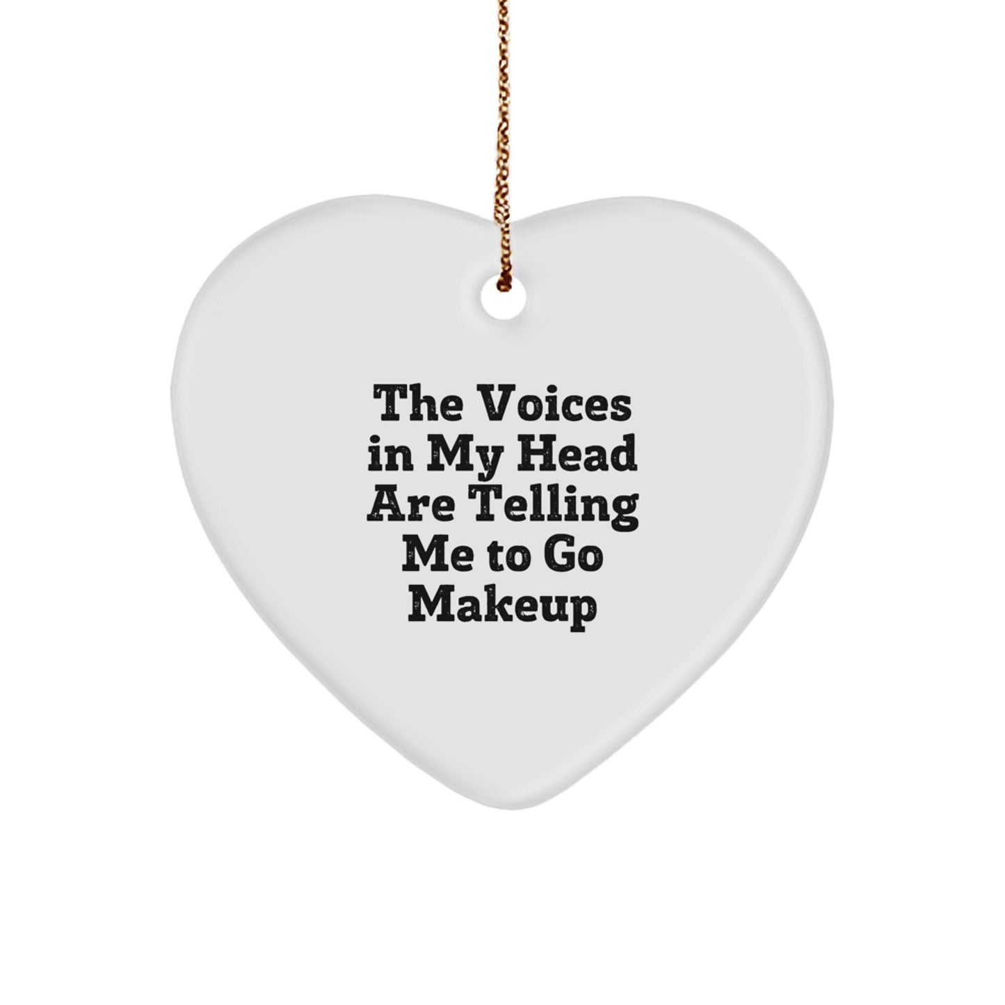 Funny Makeup Lover Gifts from Friends for Makeup Enthusiasts - The Voices In My Head Are Telling Me To Go Makeup Heart Ornament, Christmas Unique Gifts - Image 1