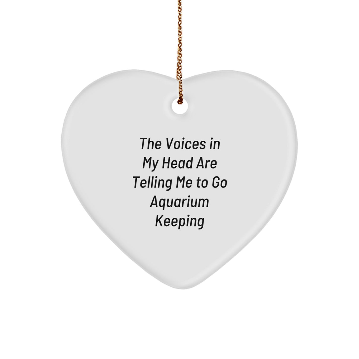 Funny 'The Voices In My Head Are Telling Me To Go Aquarium Keeping' Heart Ornament Gifts for Aquarium Keeping Enthusiasts Friends Family Men Women Christmas Unique Gifts from Family - Image 1