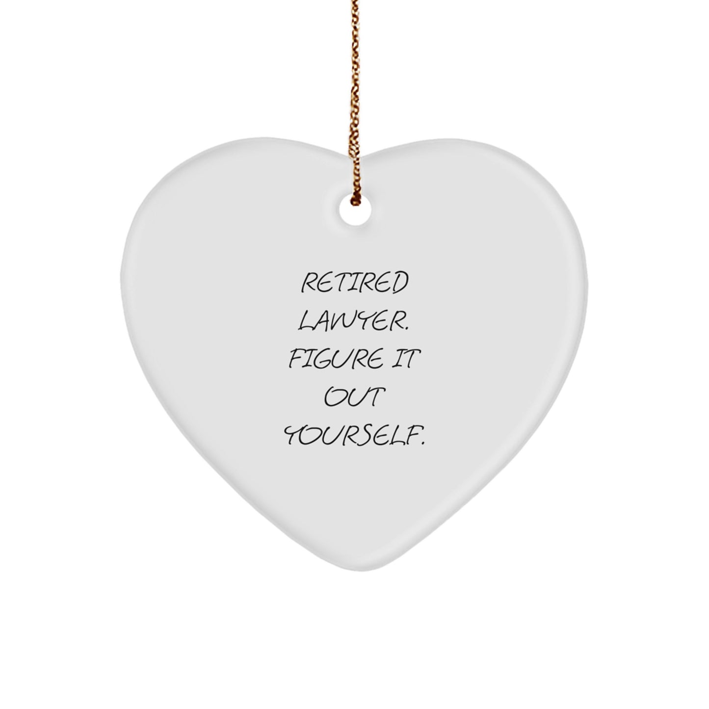 Funny Lawyer Gifts for Men from Friends - 'Retired Lawyer. Figure It Out Yourself.' Heart Ornament for Christmas - Image 1