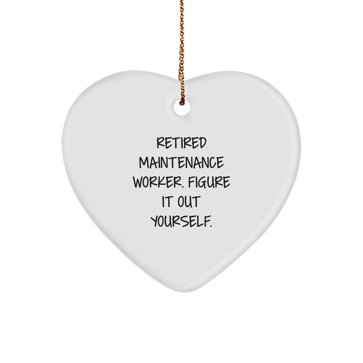 Funny Maintenance Worker Christmas Unique Gifts from Coworkers, Heart Ornament for Him, Funny Quote: 'Retired Figure It Out Yourself', Unique Holiday Present for Men, Family and Friends - Image 1