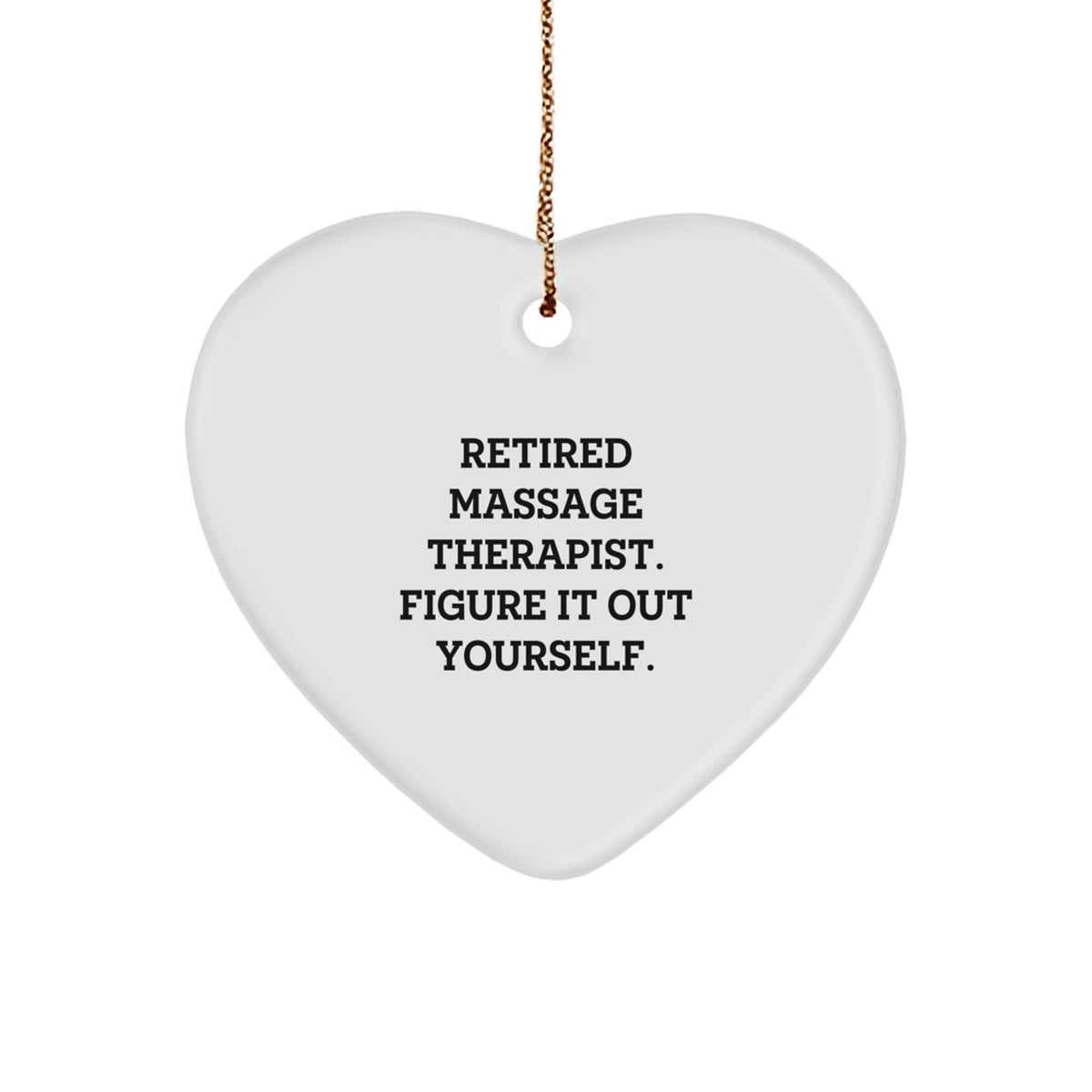 Massage Therapist Gifts from Men for Christmas Unique Heart Ornament - 'Figure It Out Yourself' Quote - Image 1