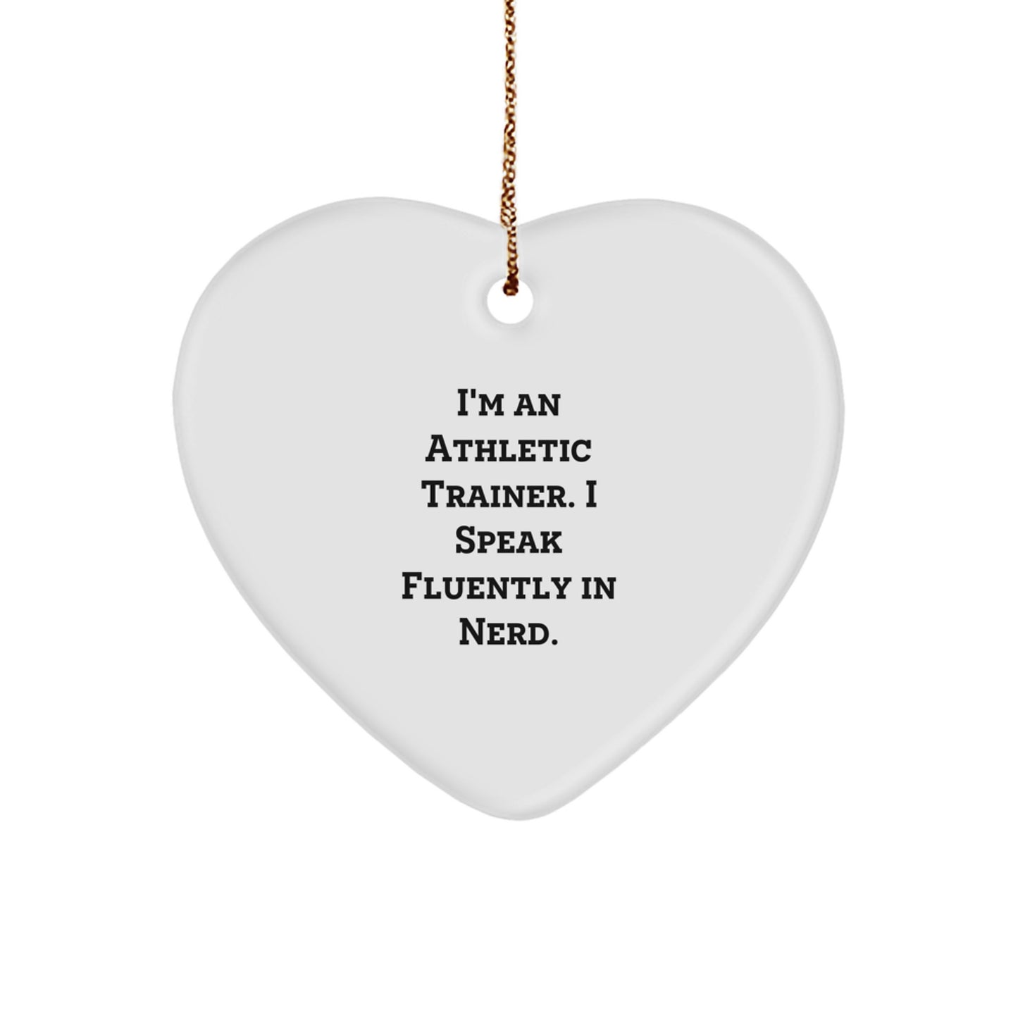 Funny Gifts for Athletic Trainers, Heart Ornament, I'm An Athletic Trainer. I Speak Fluently In genius., Christmas Unique - Image 1