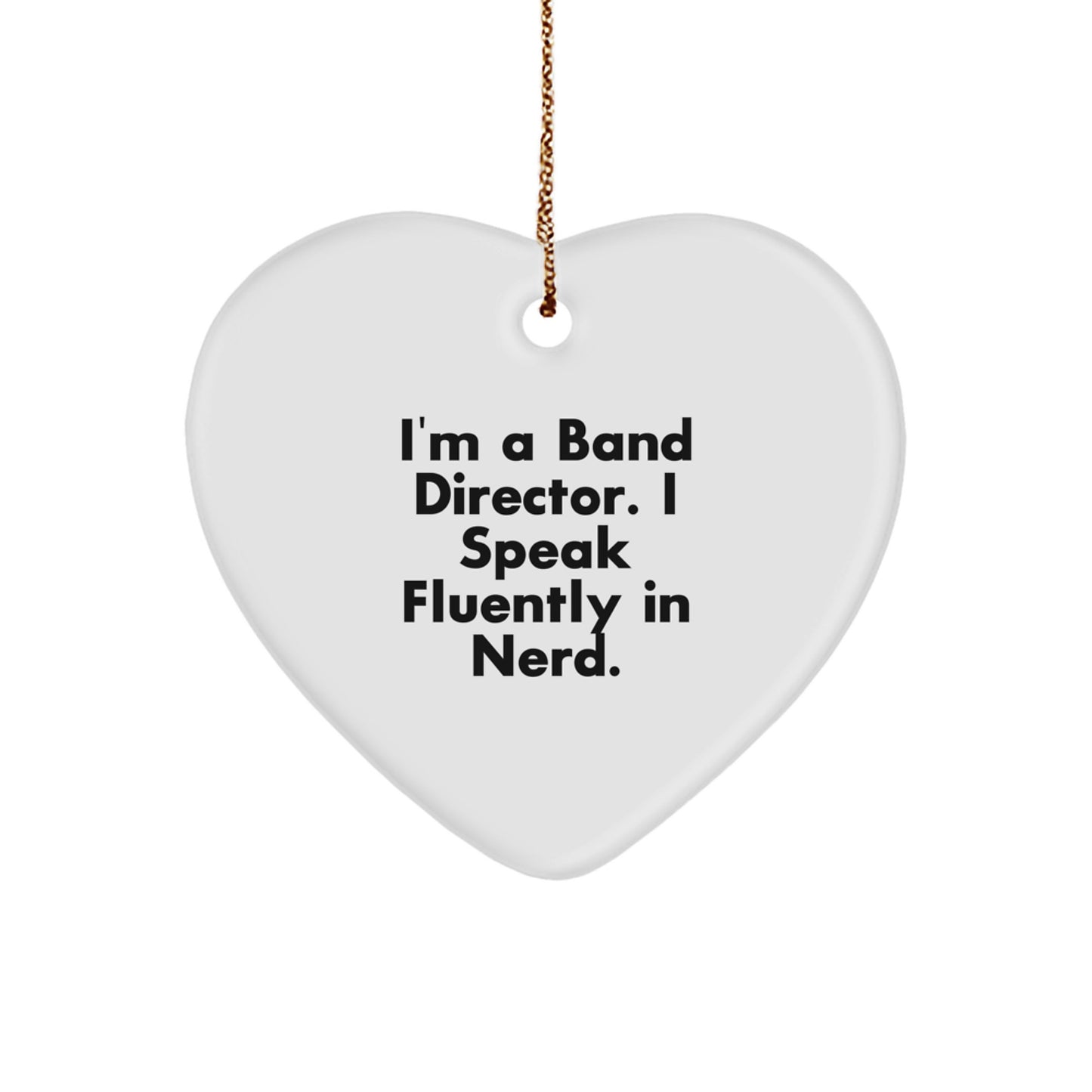 Funny Band Director Heart Ornament Gifts from Friends for Christmas, 'I'm A Band Director. I Speak Fluently In genius.' - Image 1