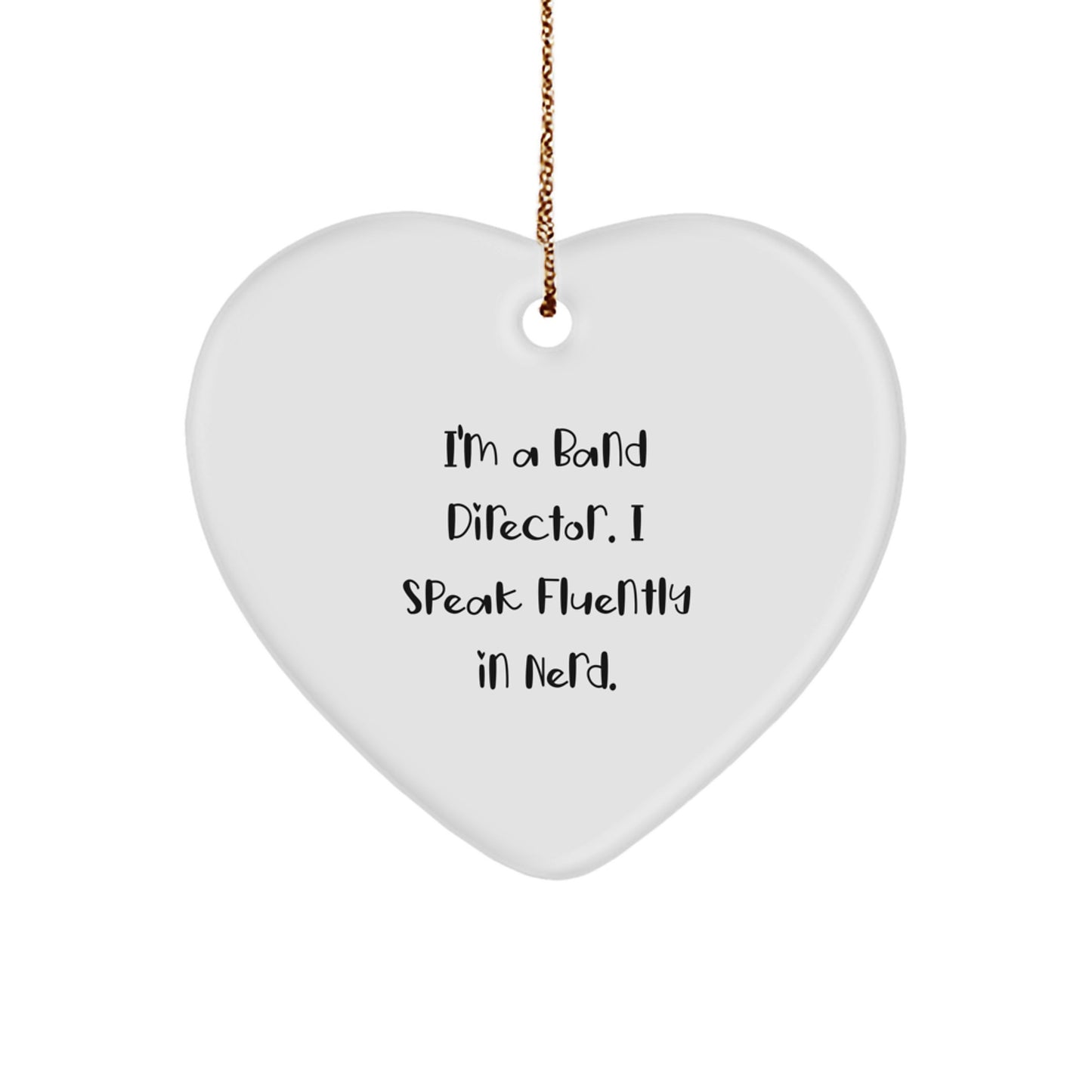 Funny Band Director Gifts for Men - 'I'm A Band Director. I Speak Fluently In genius.' Heart Ornament, Gifts from Friends and Family for Christmas - Image 1