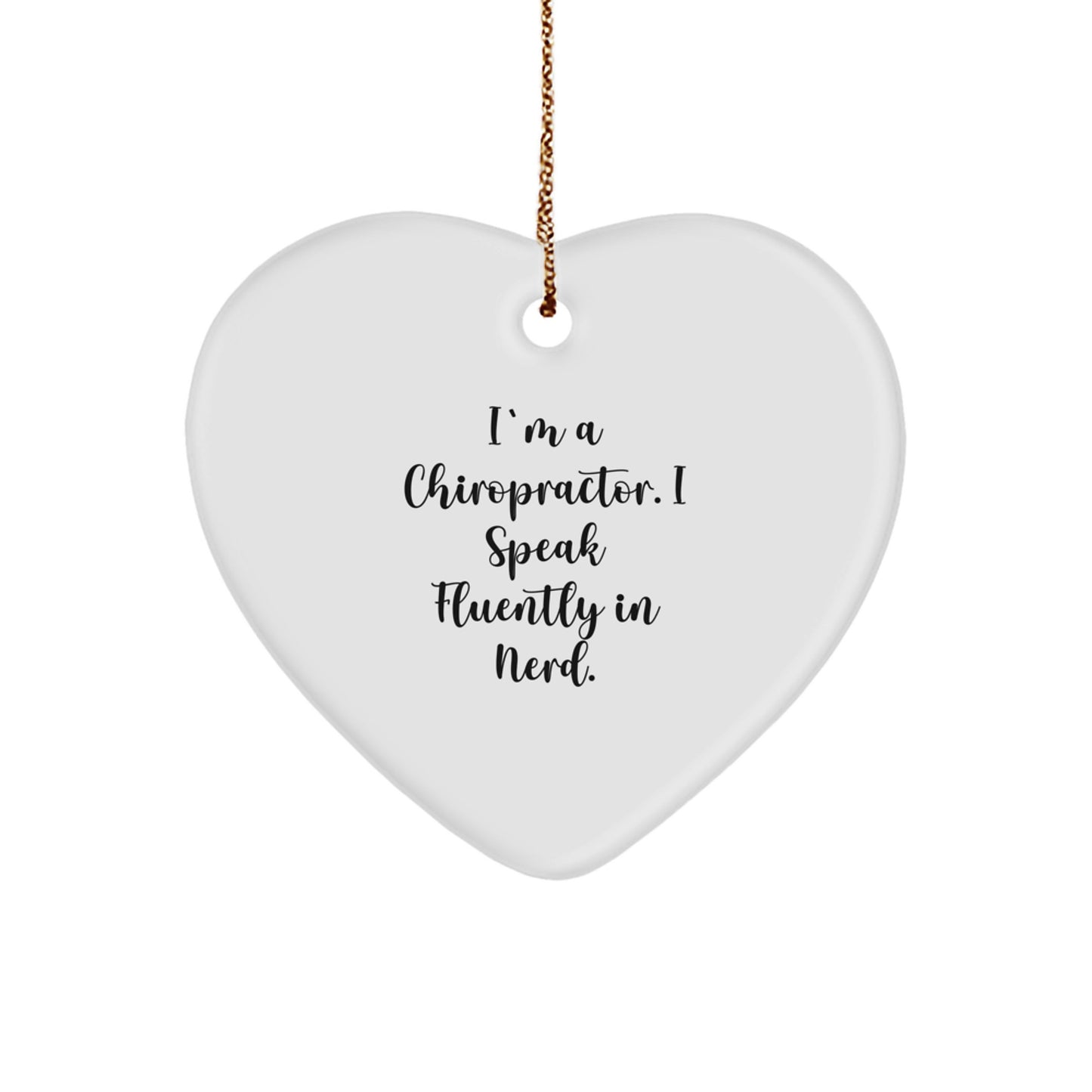 Charming Chiropractor Gifts for Christmas - 'I'm A Chiropractor. I Speak Fluently In genius.' Heart Ornament for Men, Women, or Friends from Family - Image 1