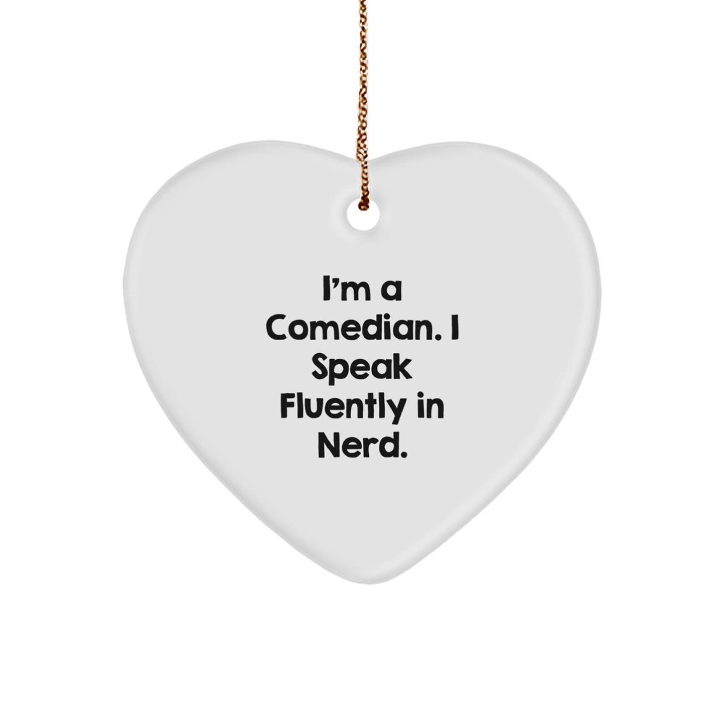 Funny Comedian Gifts from Friends - Heart Ornament with Quote 'I'm A Comedian. I Speak Fluently In genius.' - Christmas Unique Gifts for Comedian - Image 1