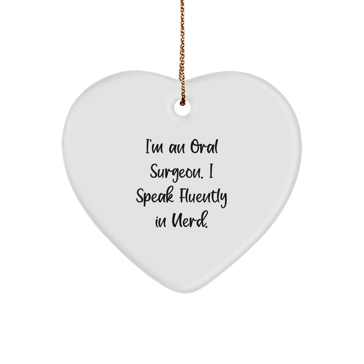 Funny Oral Surgeon Mugs for Men Gifts from Family - Heart Ornament - I'm An Oral Surgeon. I Speak Fluently In genius. - Christmas Unique Gifts - Image 1