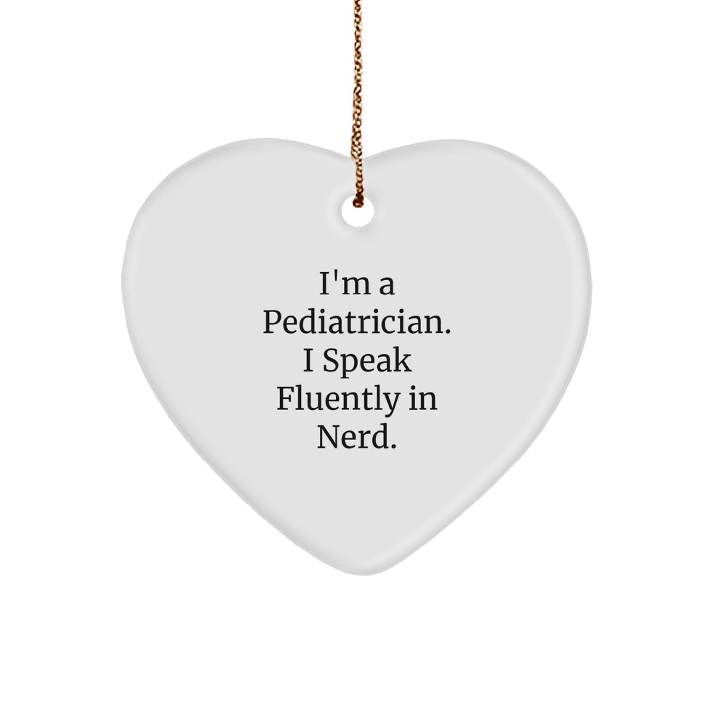 Funny Gift from Friends for a Pediatrician I Speak Fluently In genius Heart Ornament, White Heart Shaped, Christmas Unique Gifts for Pediatrician - Image 1