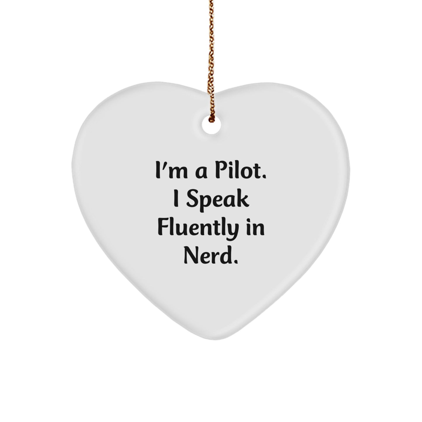 Funny Pilot Gifts from Friends, Pilot Heart Ornament I'm A Pilot. I Speak Fluently In genius. Christmas Unique - Image 1